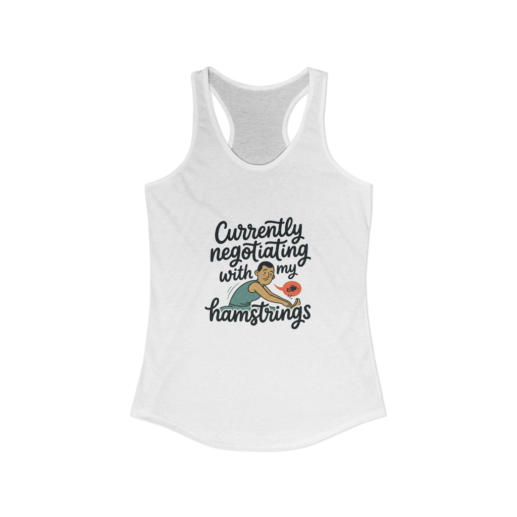Currently Negotiating with my Hamstrings Women's Ideal Racerback Tank