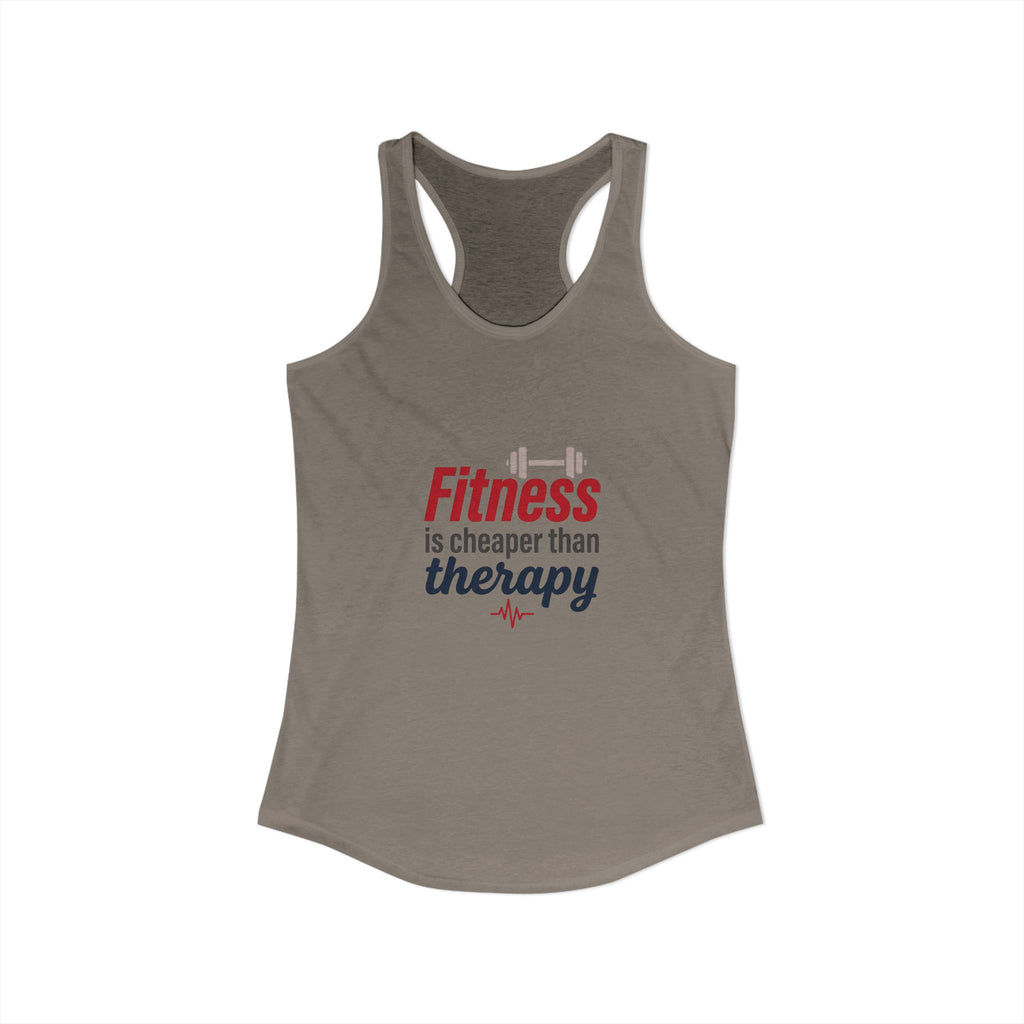Fitness is Cheaper than Therapy Women's Ideal Racerback Tank