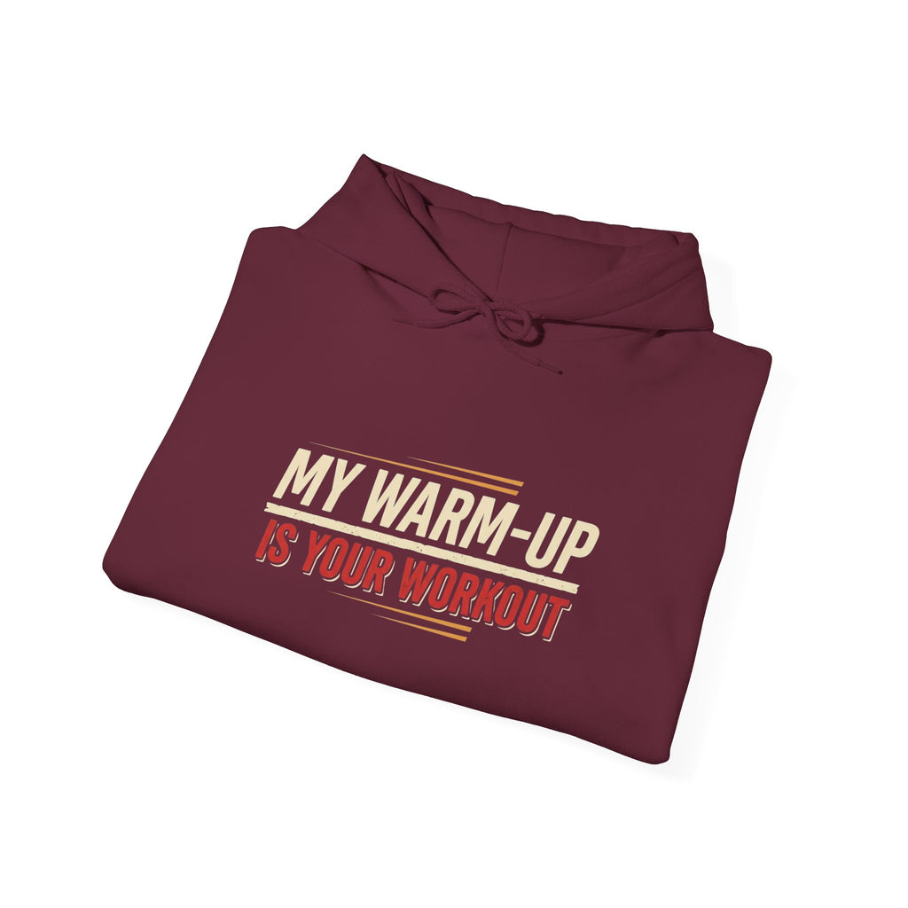 My Warm-Up is Your Workout Unisex Heavy Blend™ Hooded Sweatshirt