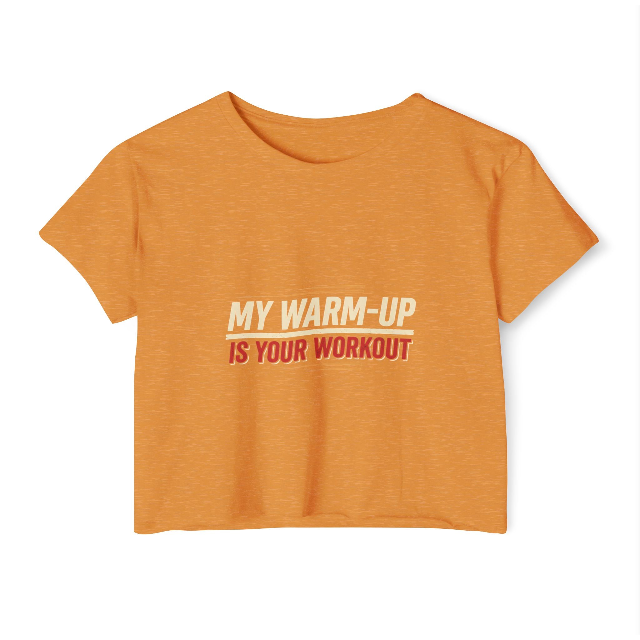 My Warm-Up is Your Workout Women's Festival Crop Top