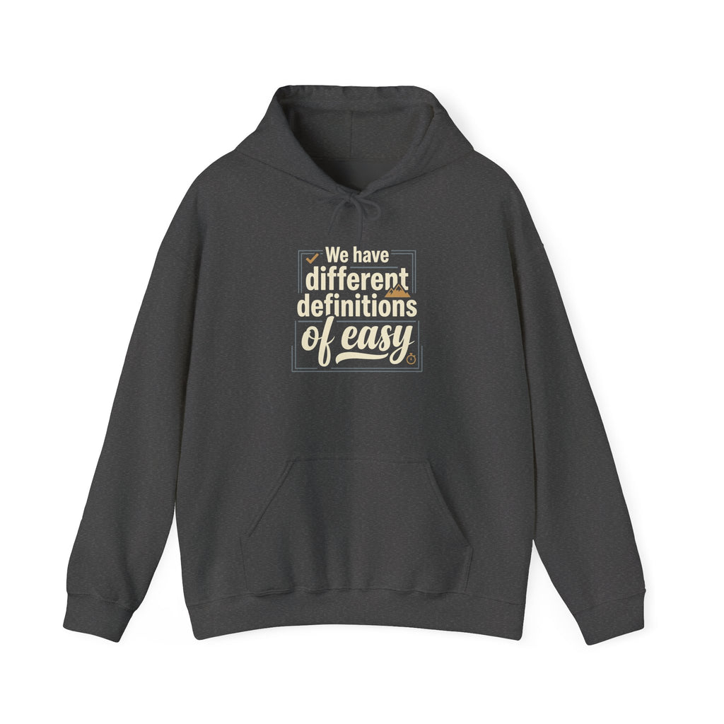 We Have Different Definitions of Easy Unisex Heavy Blend™ Hooded Sweatshirt