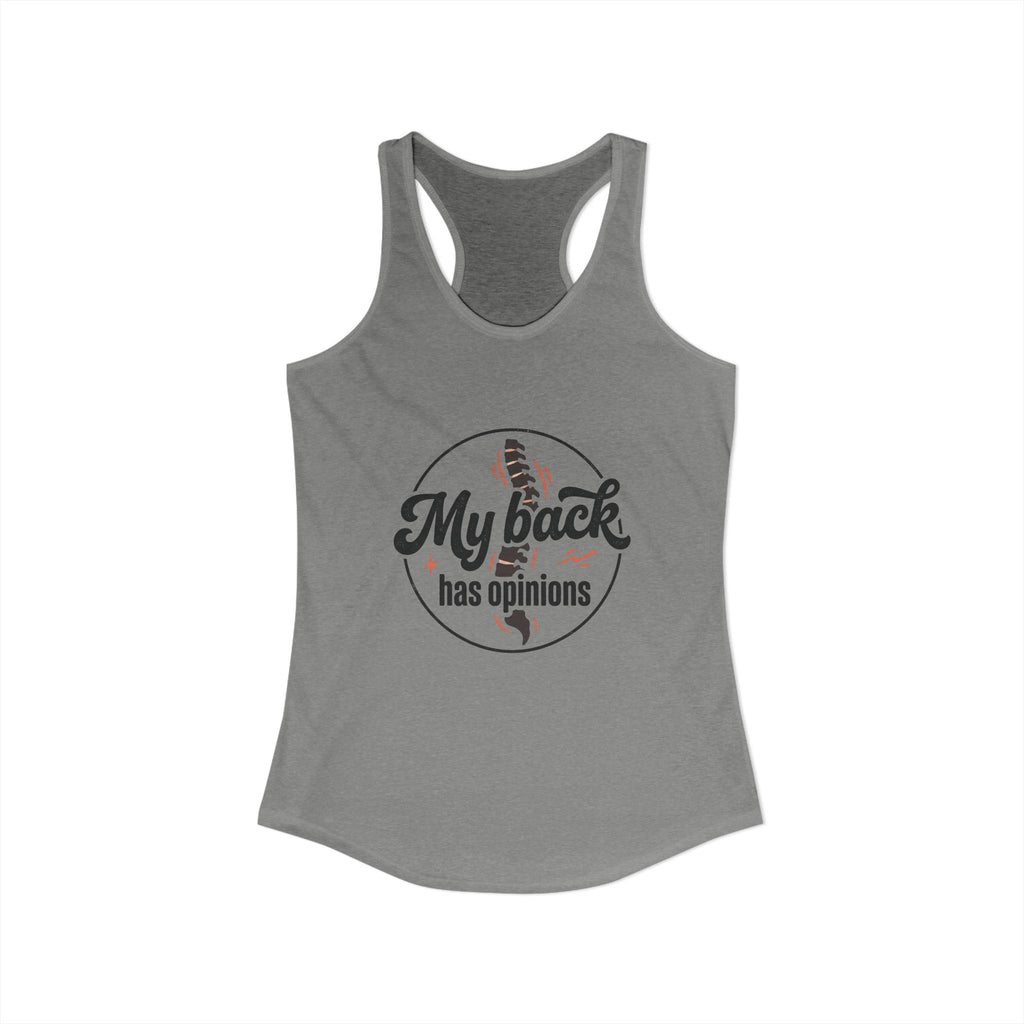 My Back Has Opinions Women's Ideal Racerback Tank