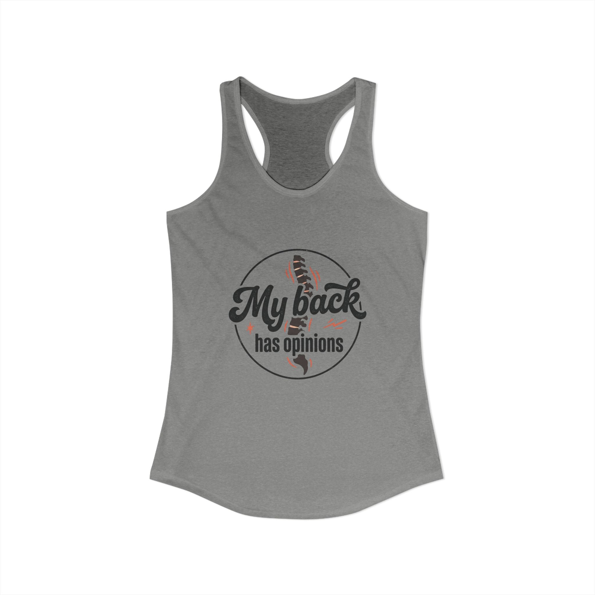 My Back Has Opinions Women's Ideal Racerback Tank