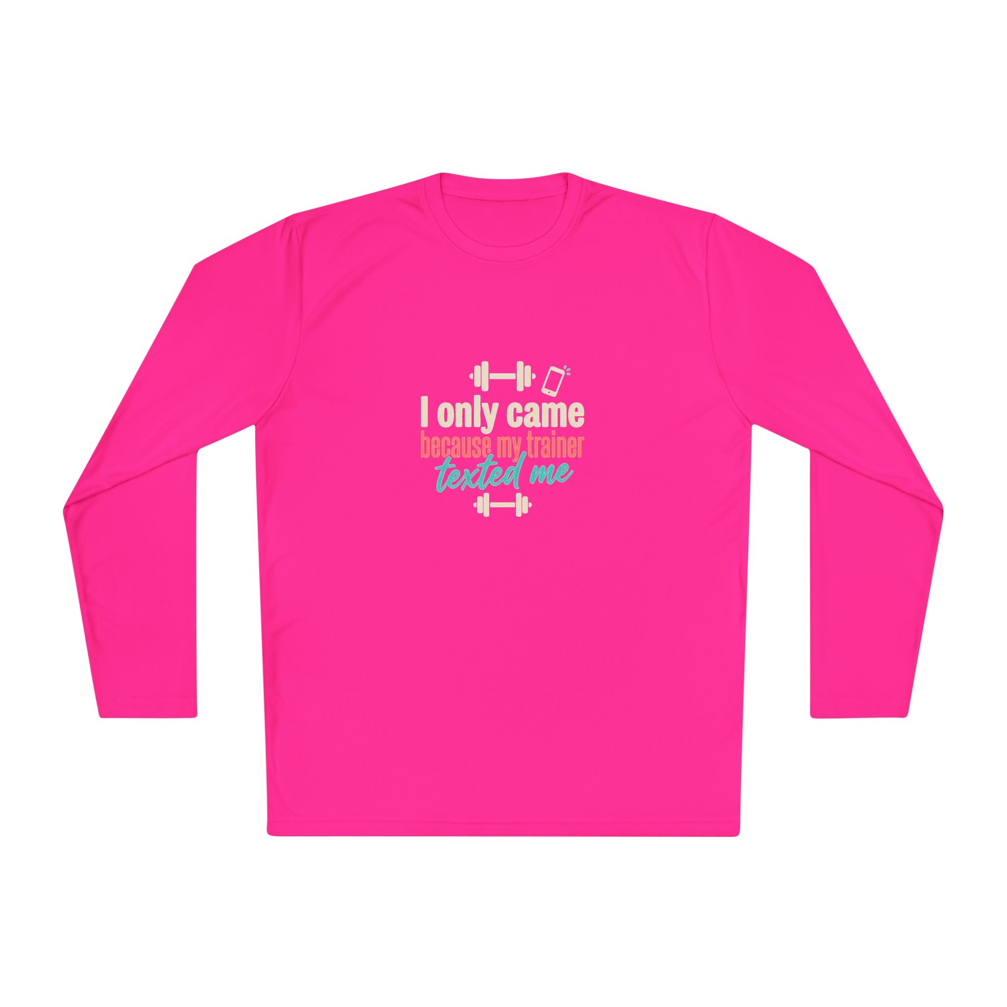 I Only Came Because My Trainer Texted Me Unisex Lightweight Long Sleeve Tee