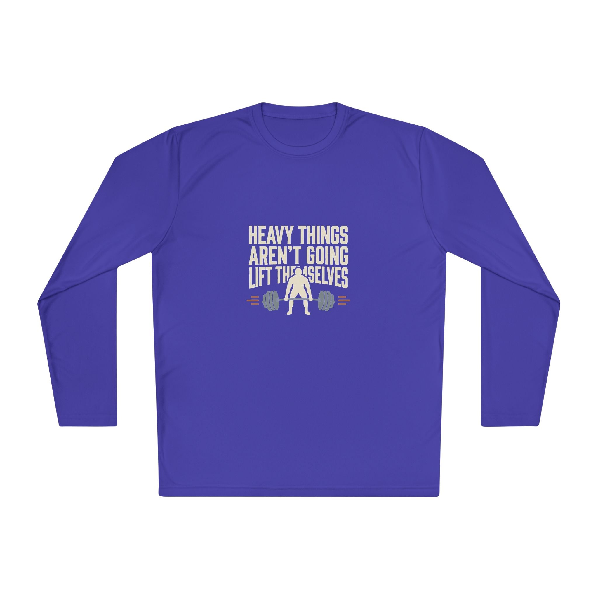 Heavy Things Aren't Going to Lift Themselves Unisex Lightweight Long Sleeve Tee