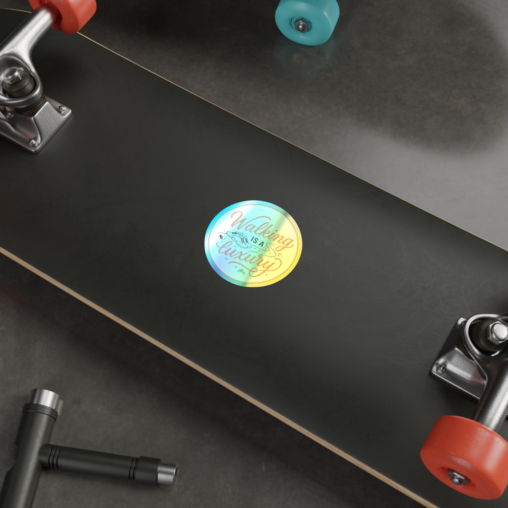 Walking is a Luxury Holographic Die-cut Stickers