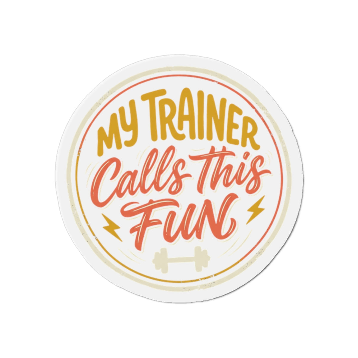 My Trainer Calls This Fun Die-Cut Magnets