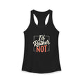 I'd Rather Not Women's Ideal Racerback Tank