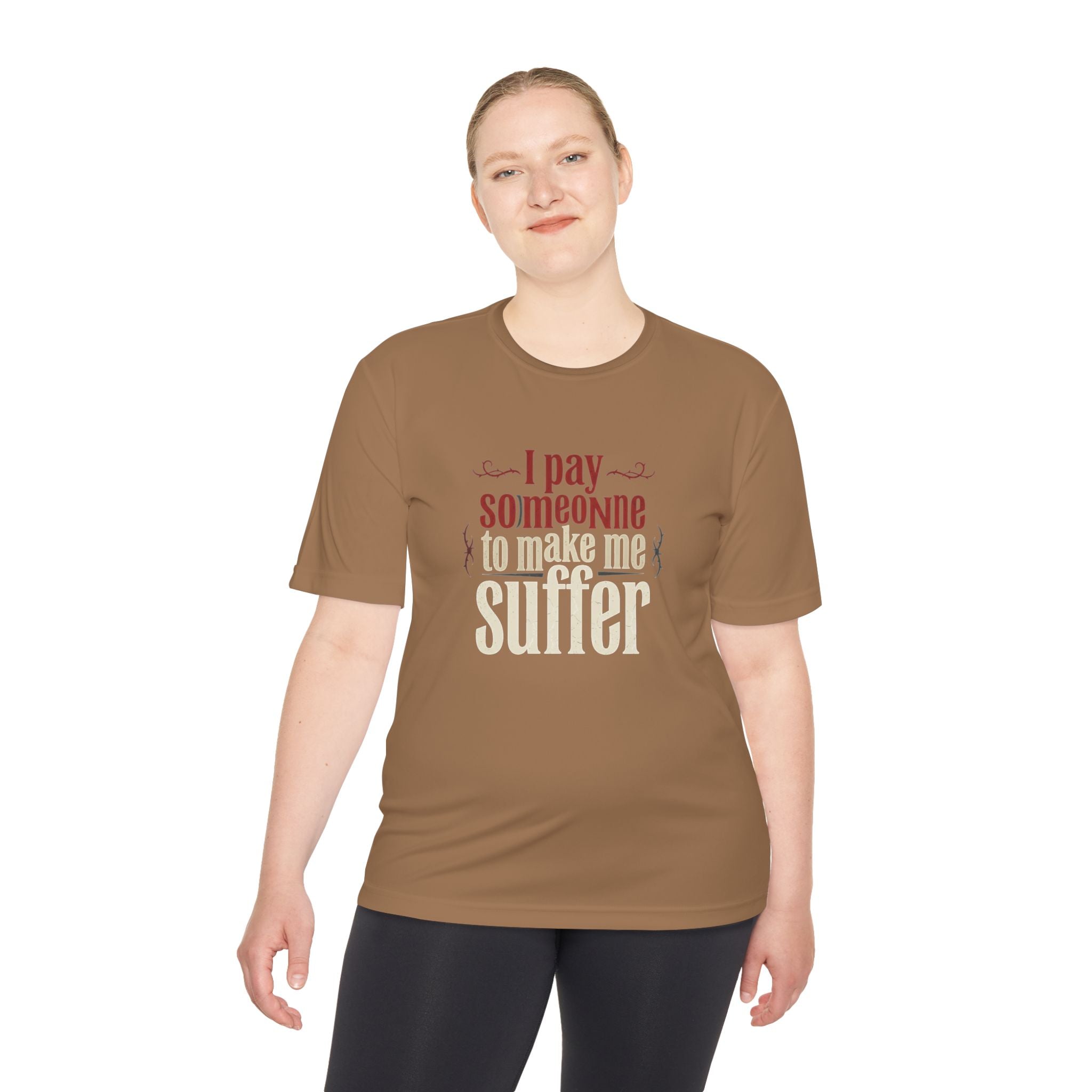 I Pay Someone To Make Me Suffer Unisex Moisture Wicking Tee