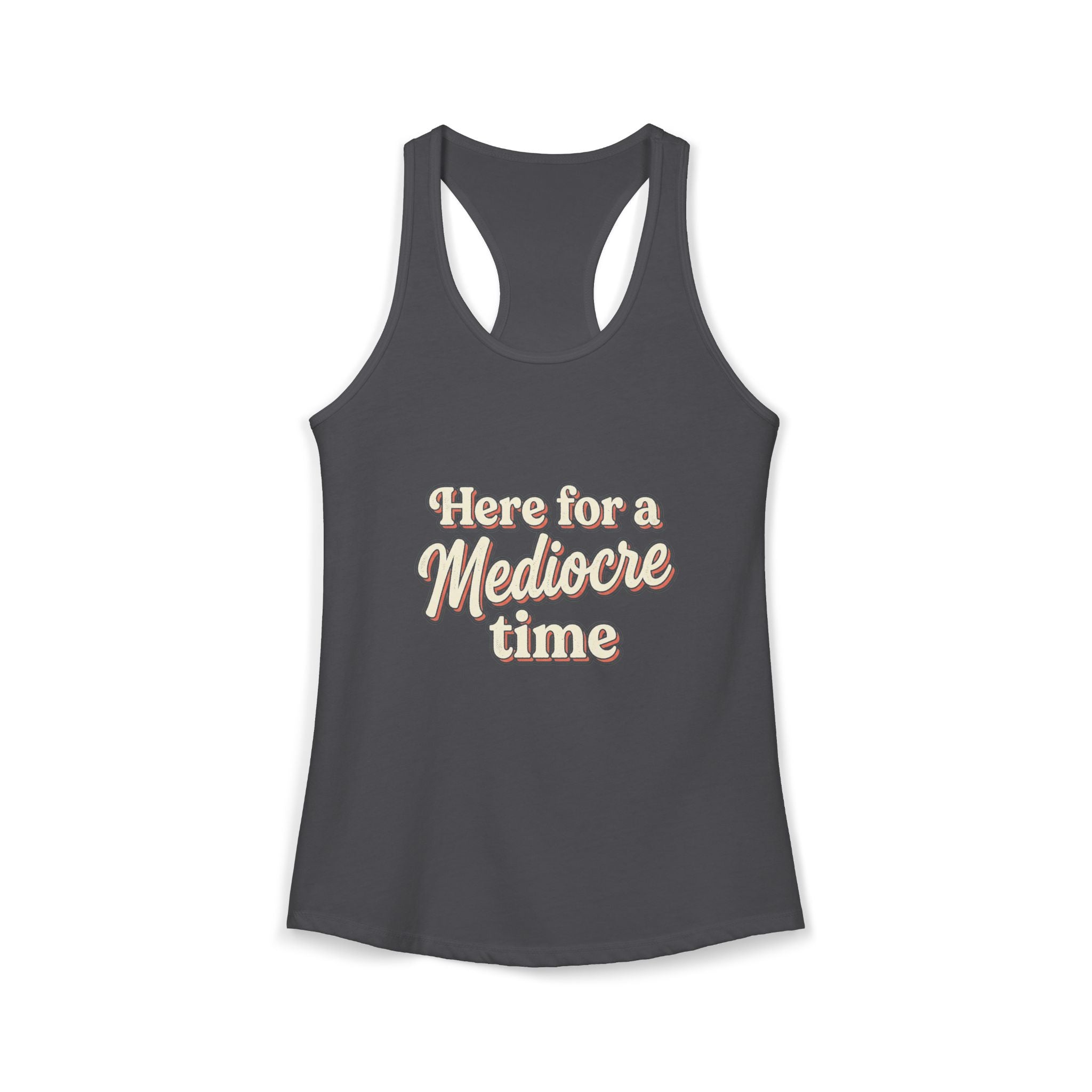 Here for a Mediocre Time Women's Ideal Racerback Tank