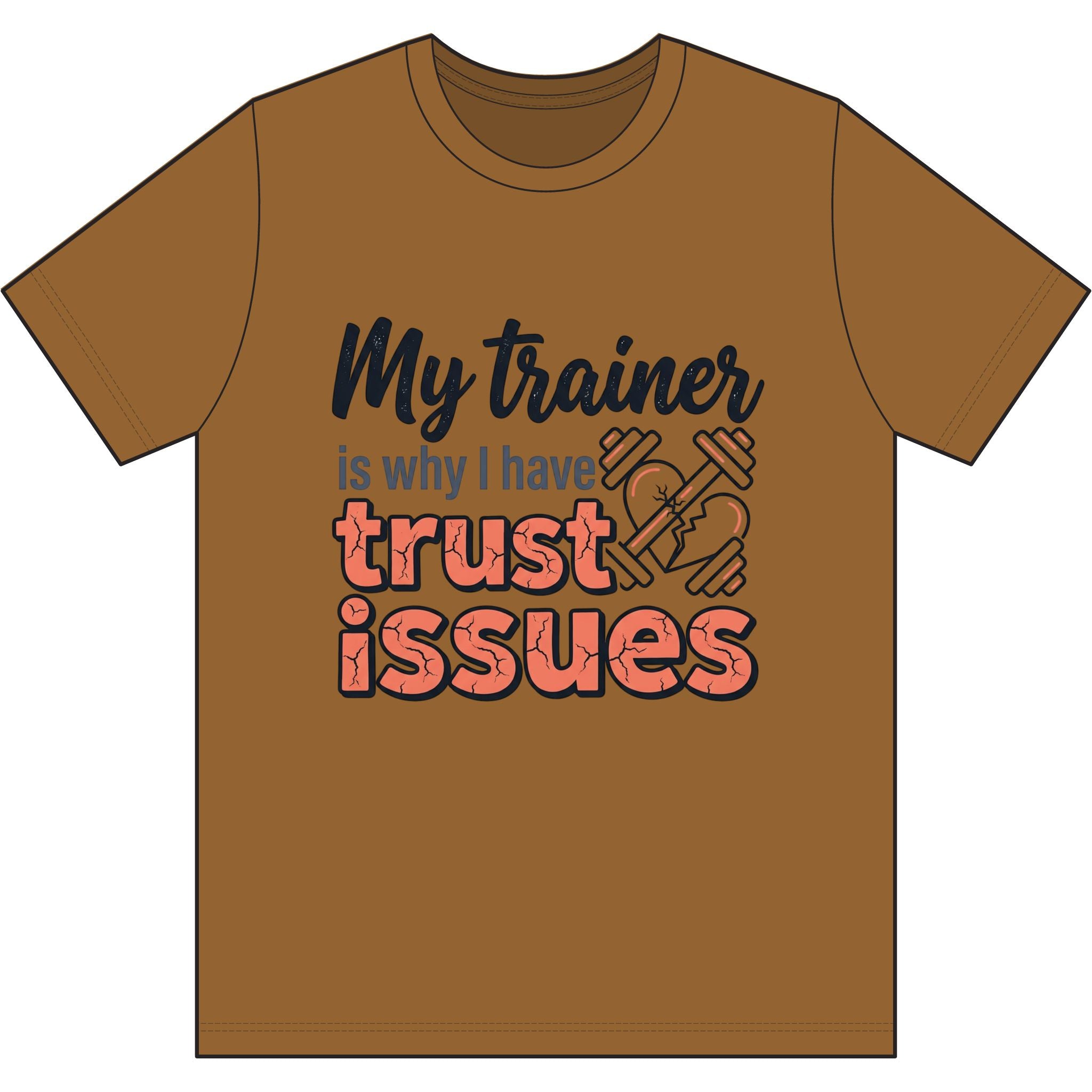 My Trainer is Why I Have Trust Issues Dri-Power 100% Polyester T-Shirt
