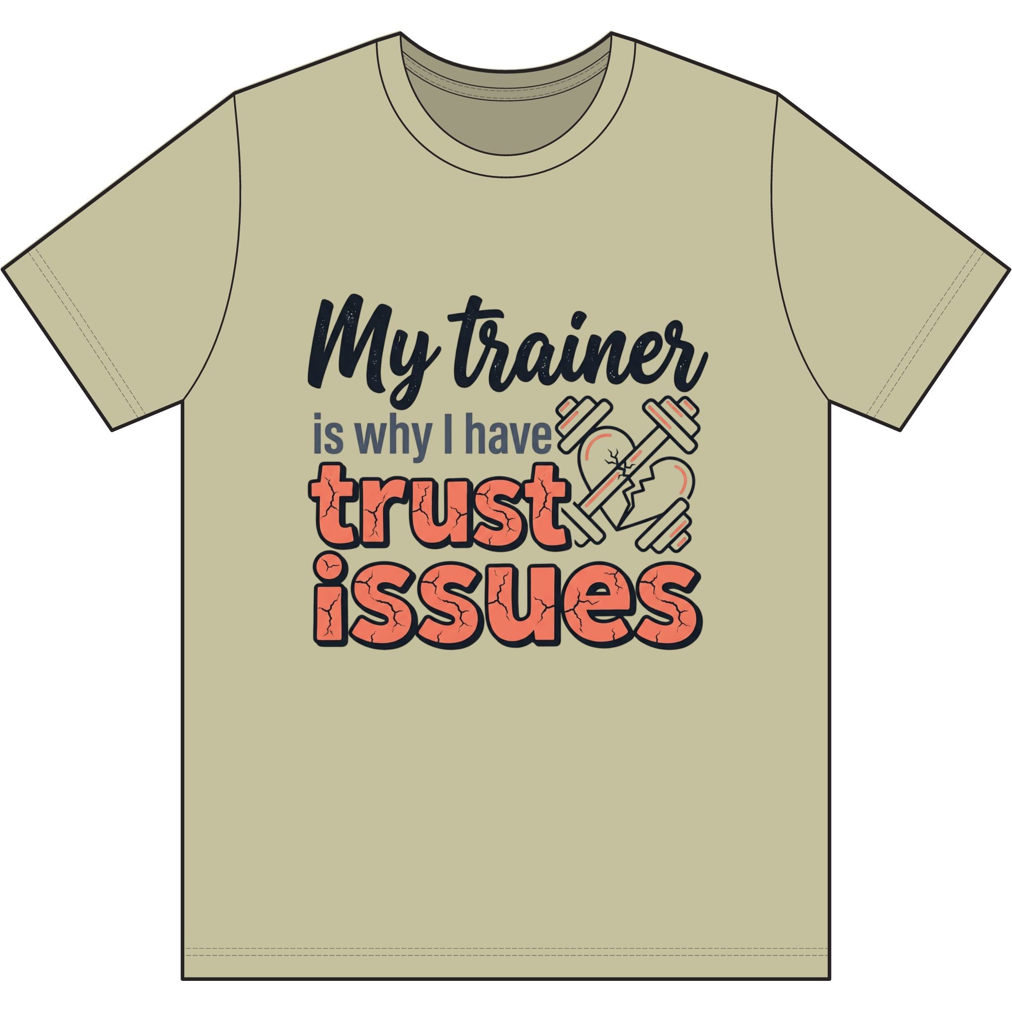 My Trainer is Why I Have Trust Issues Dri-Power 100% Polyester T-Shirt