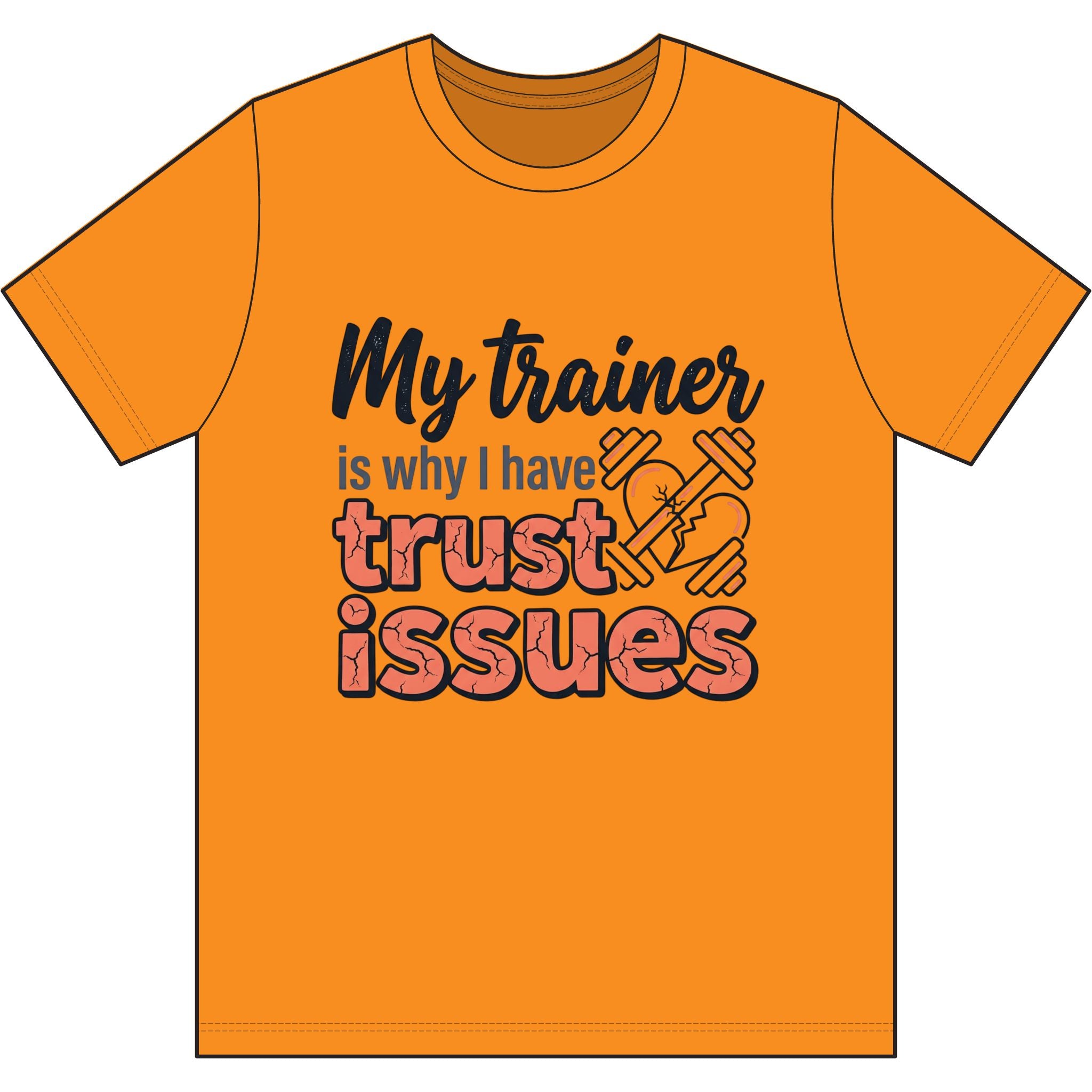 My Trainer is Why I Have Trust Issues Dri-Power 100% Polyester T-Shirt