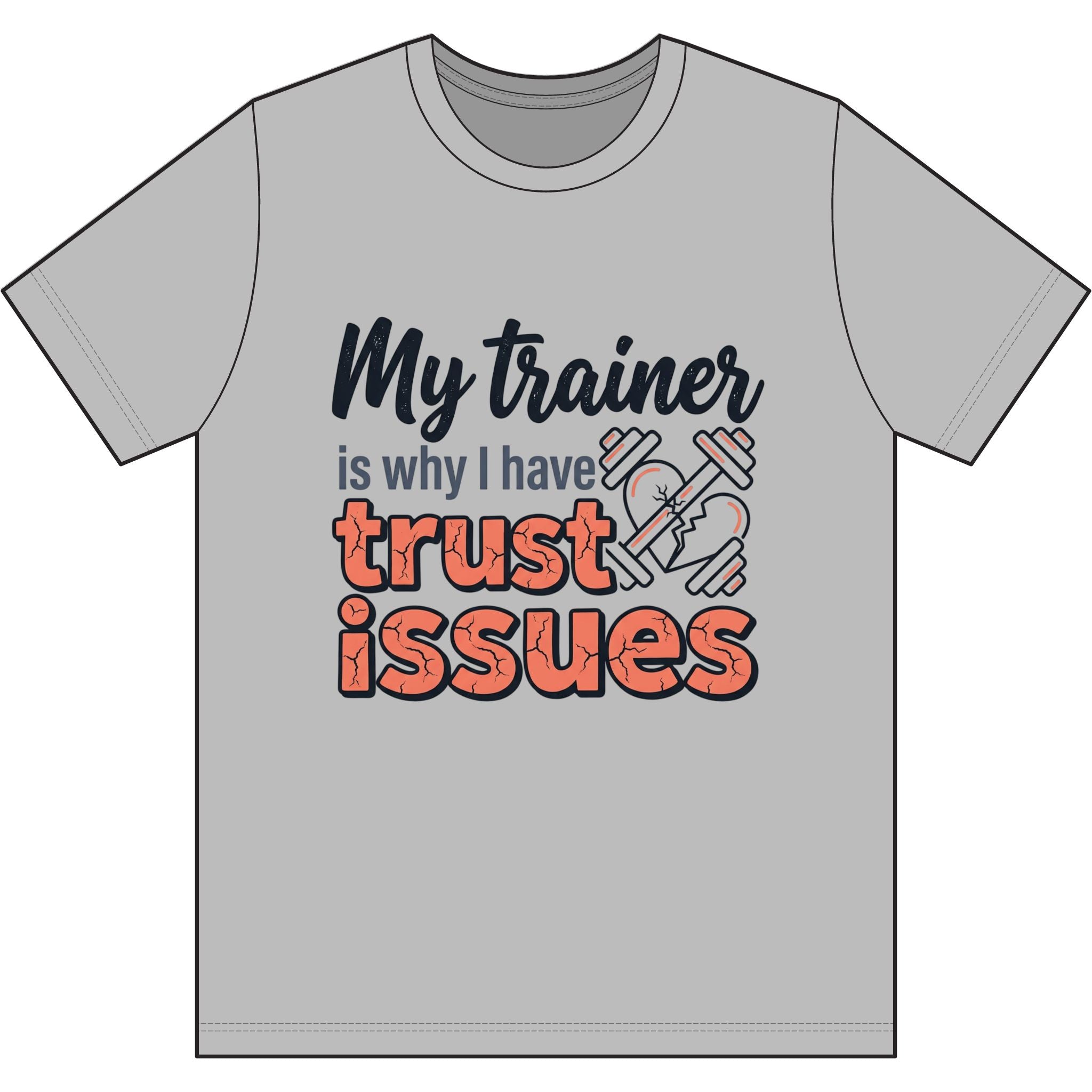 My Trainer is Why I Have Trust Issues Dri-Power 100% Polyester T-Shirt