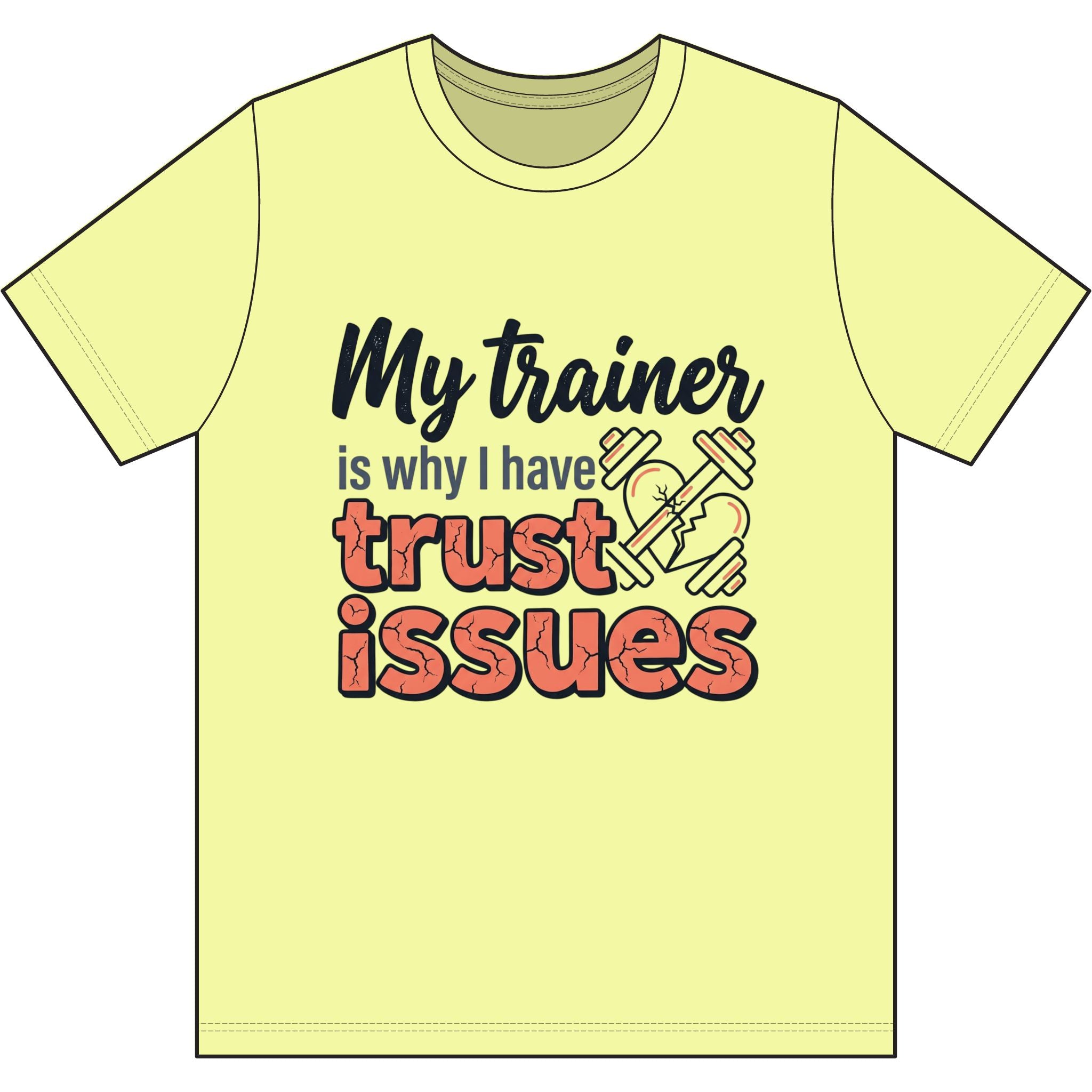 My Trainer is Why I Have Trust Issues Dri-Power 100% Polyester T-Shirt