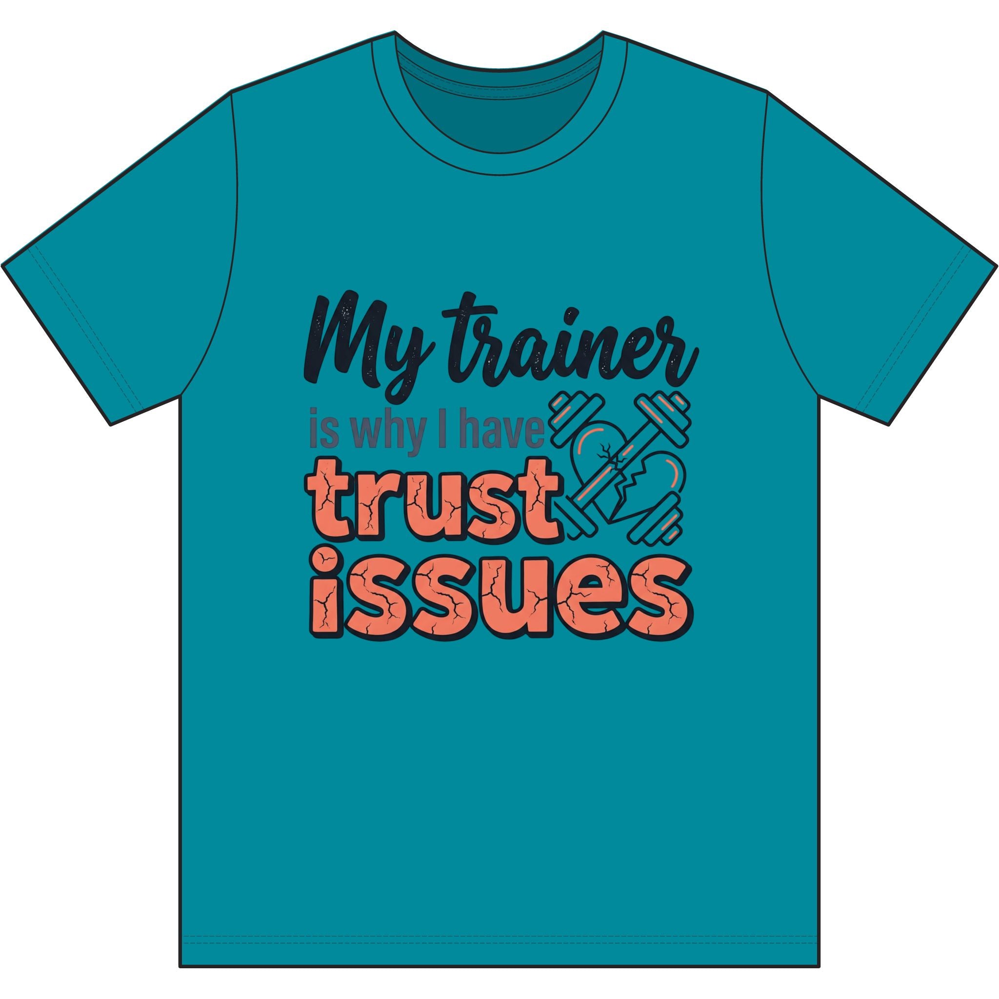 My Trainer is Why I Have Trust Issues Dri-Power 100% Polyester T-Shirt
