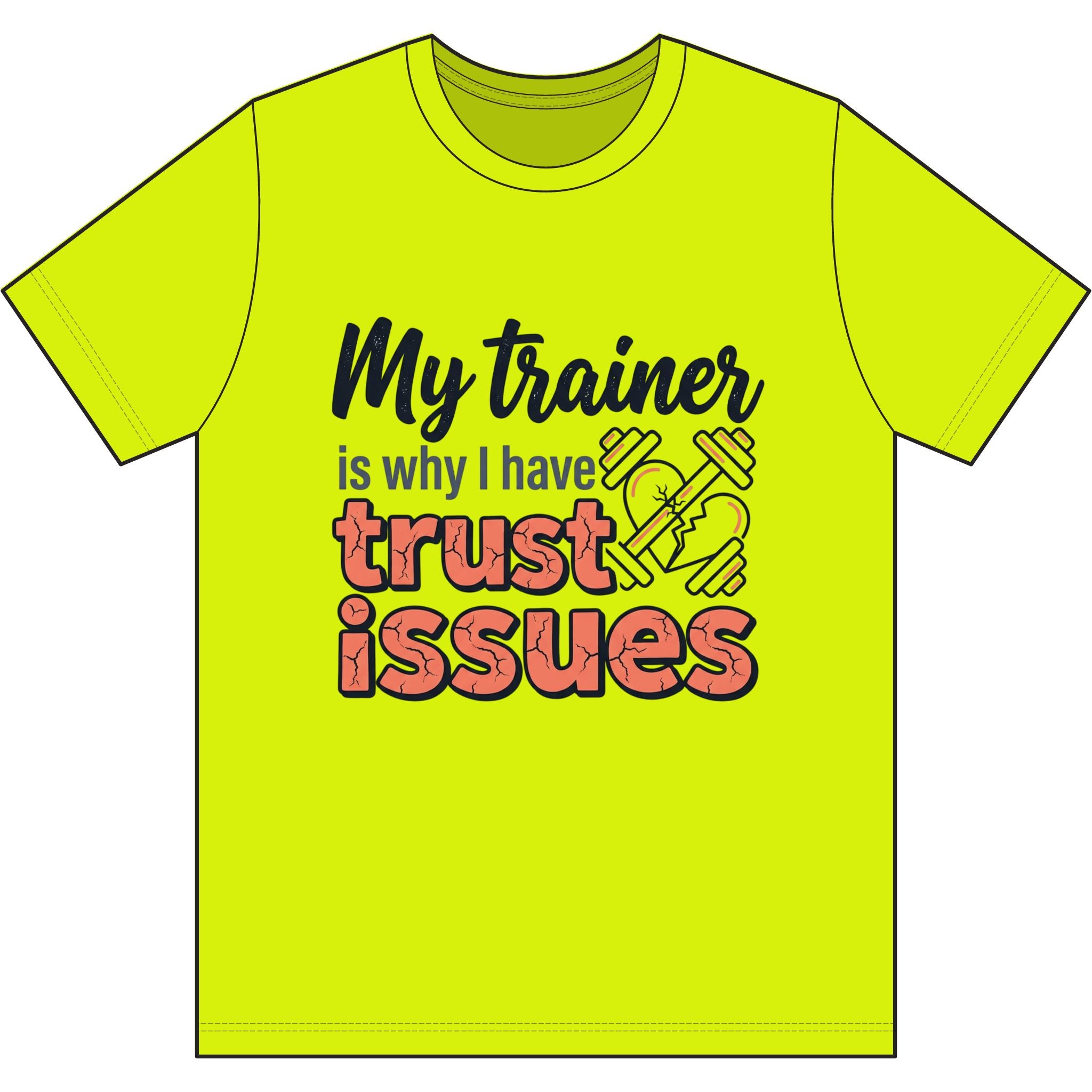 My Trainer is Why I Have Trust Issues Dri-Power 100% Polyester T-Shirt