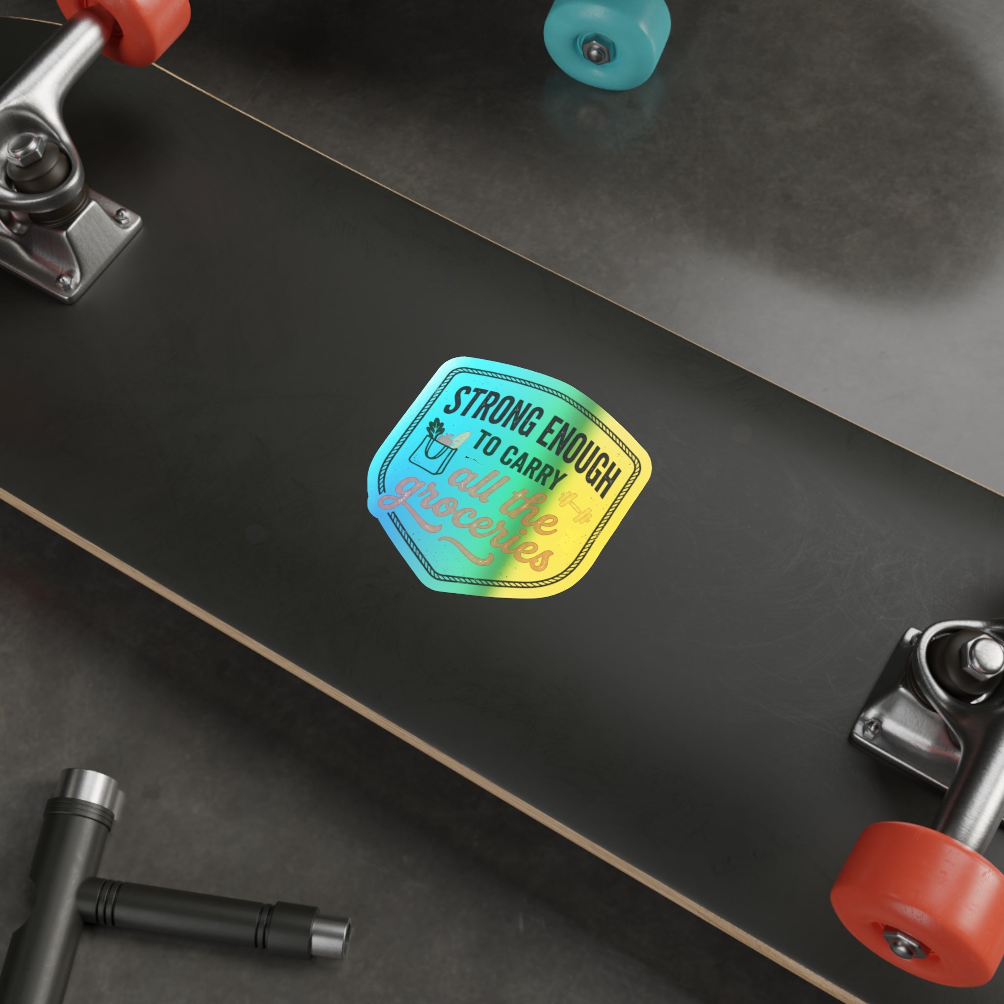 Strong Enough to Carry All the Groceries Holographic Die-cut Stickers