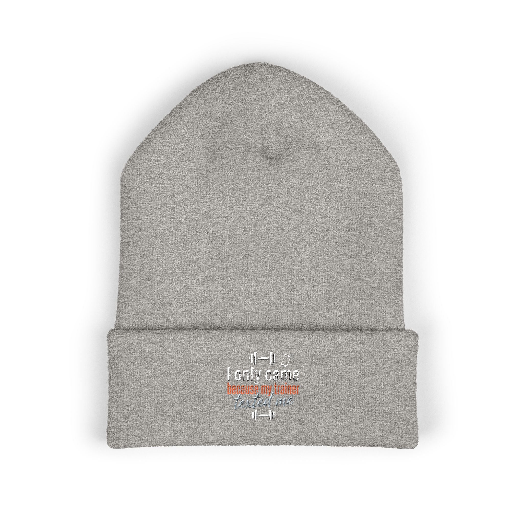 I Only Came Because My Trainer Texted Me Classic Cuffed Beanie (Embroidery)