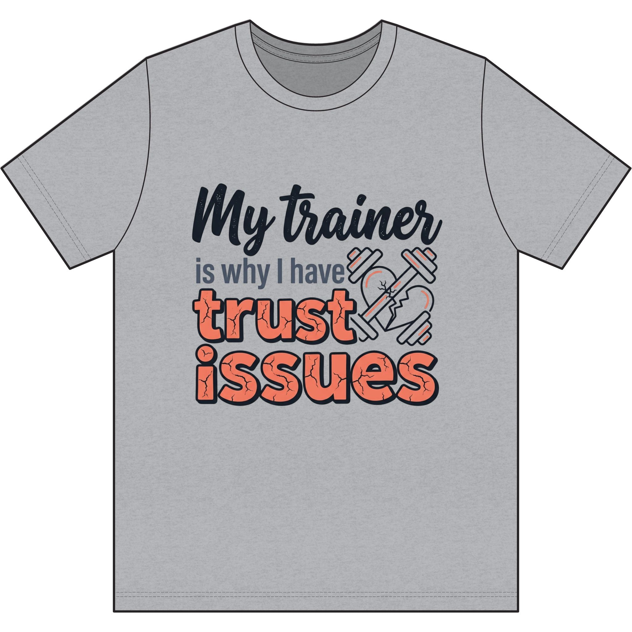 My Trainer is Why I Have Trust Issues Dri-Power 100% Polyester T-Shirt