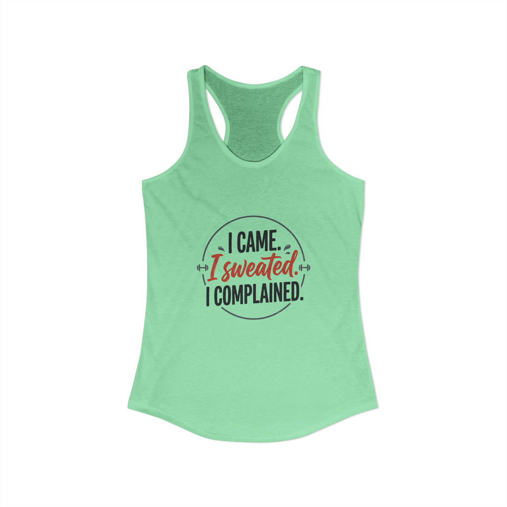 I Came I Sweated I Complained Women's Ideal Racerback Tank