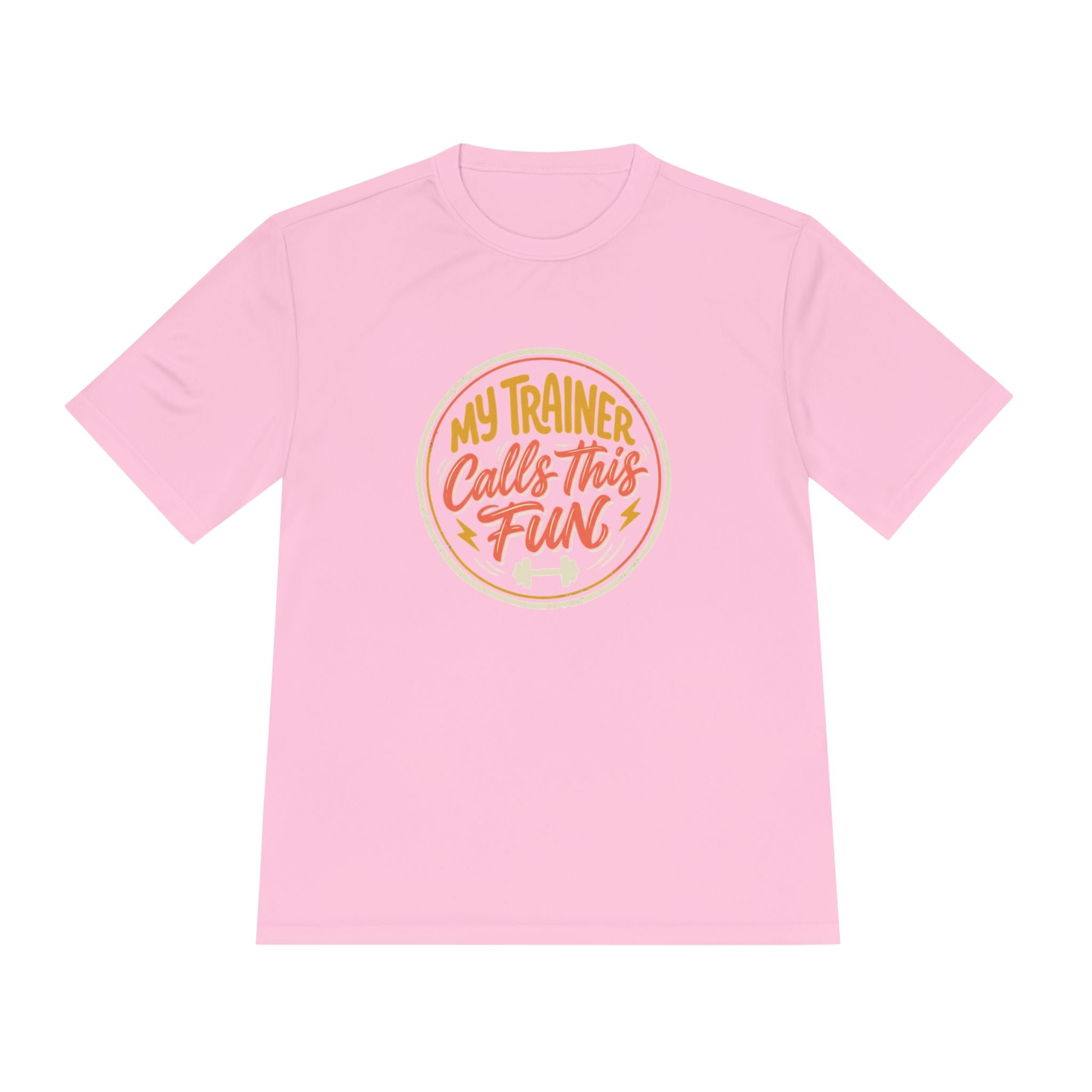 My Trainer Calls This Fun Unisex Moisture Wicking Tee