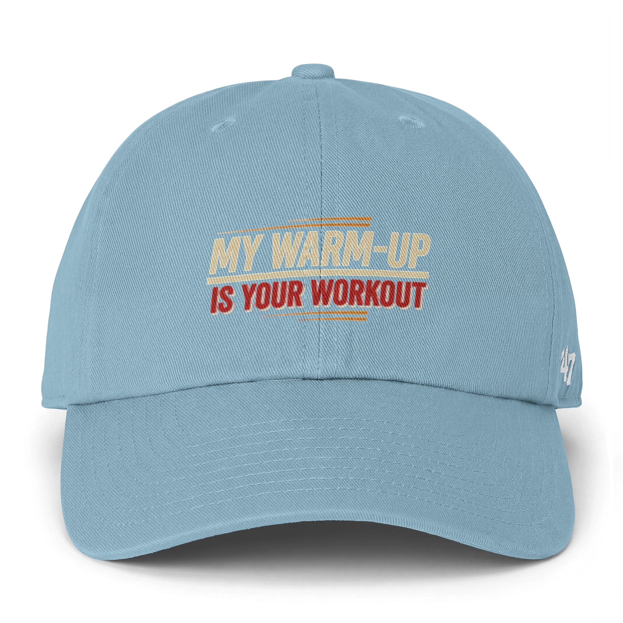 My Warm-Up is Your Workout Clean Up Cap