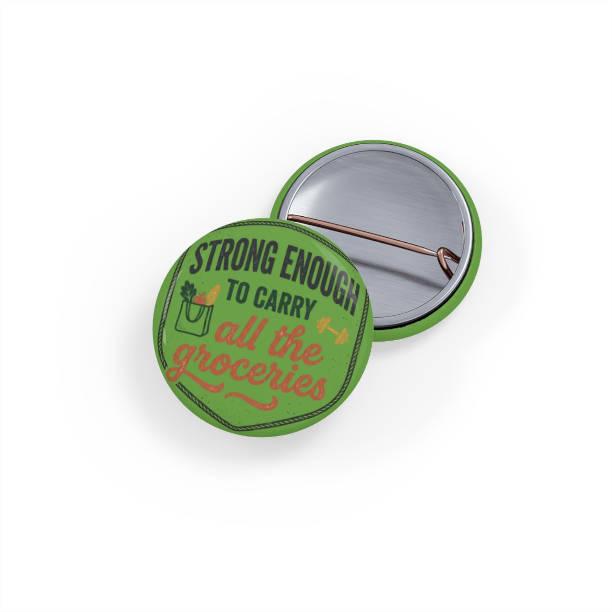 Strong Enough to Carry All the Groceries Round Pins