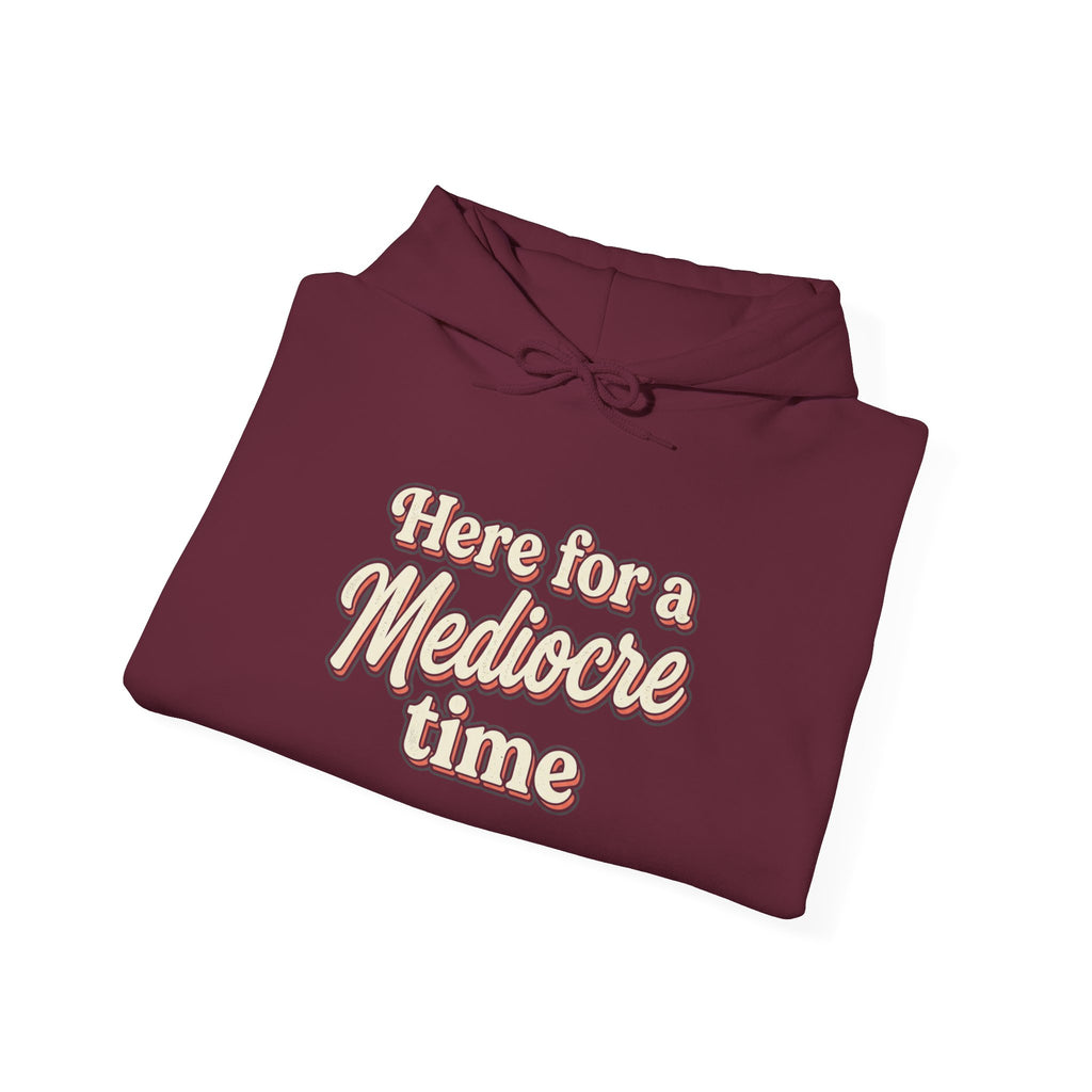 Here for a Mediocre Time Unisex Heavy Blend™ Hooded Sweatshirt