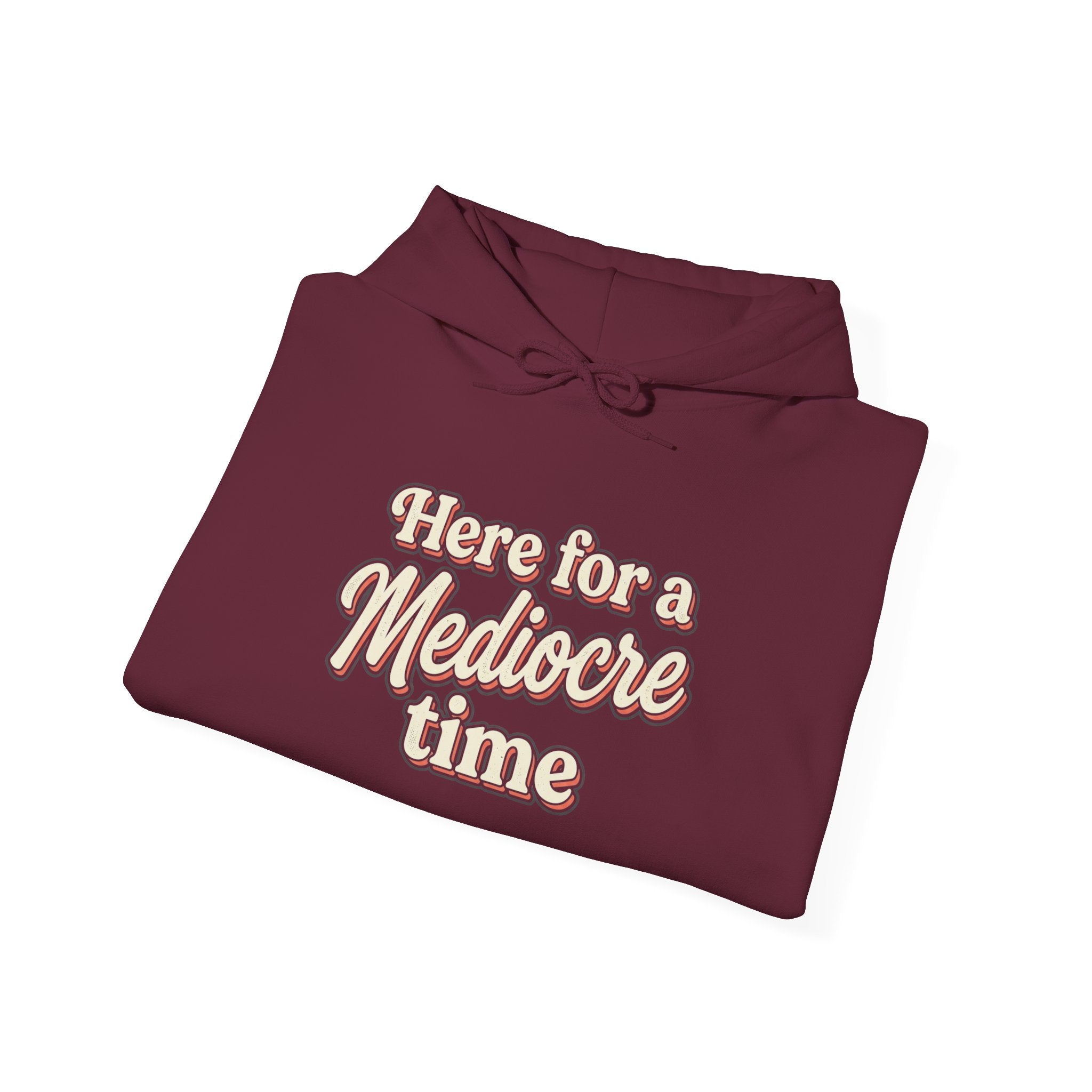 Here for a Mediocre Time Unisex Heavy Blend™ Hooded Sweatshirt
