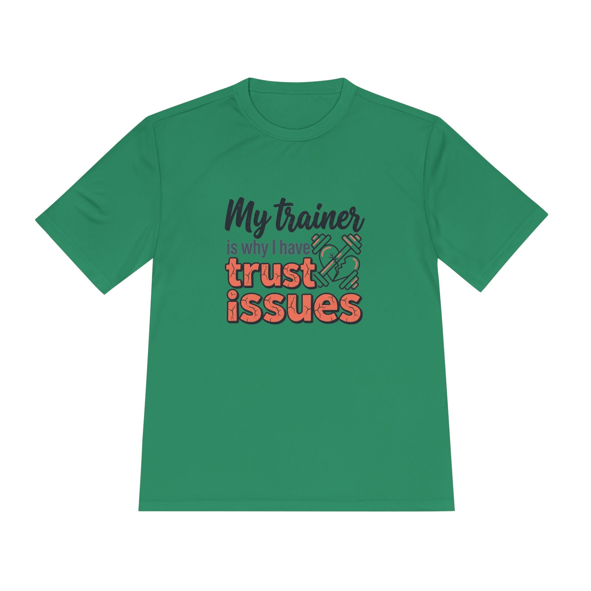 My Trainer is Why I Have Trust Issues Unisex Moisture Wicking Tee