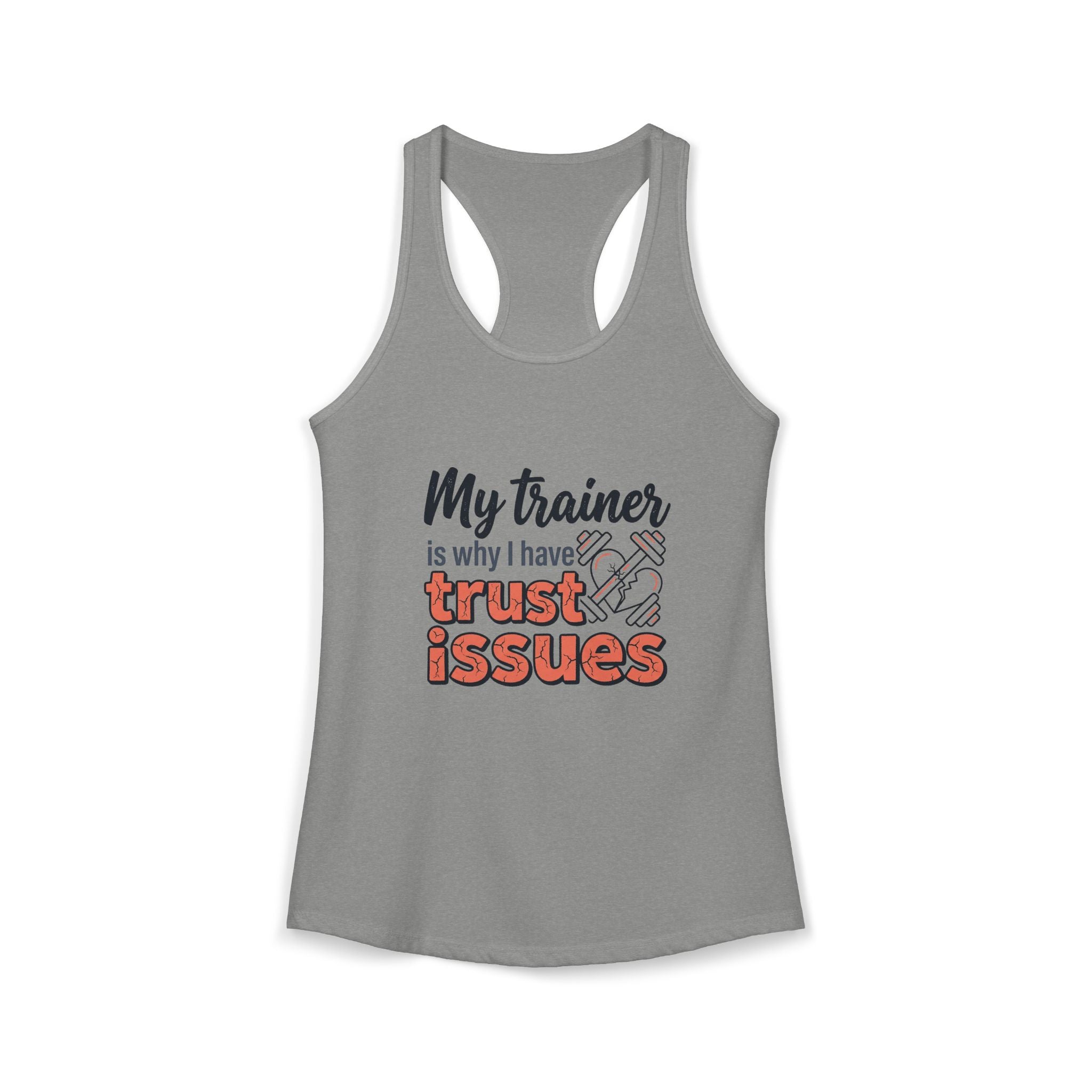 My Trainer is Why I Have Trust Issues Women's Ideal Racerback Tank