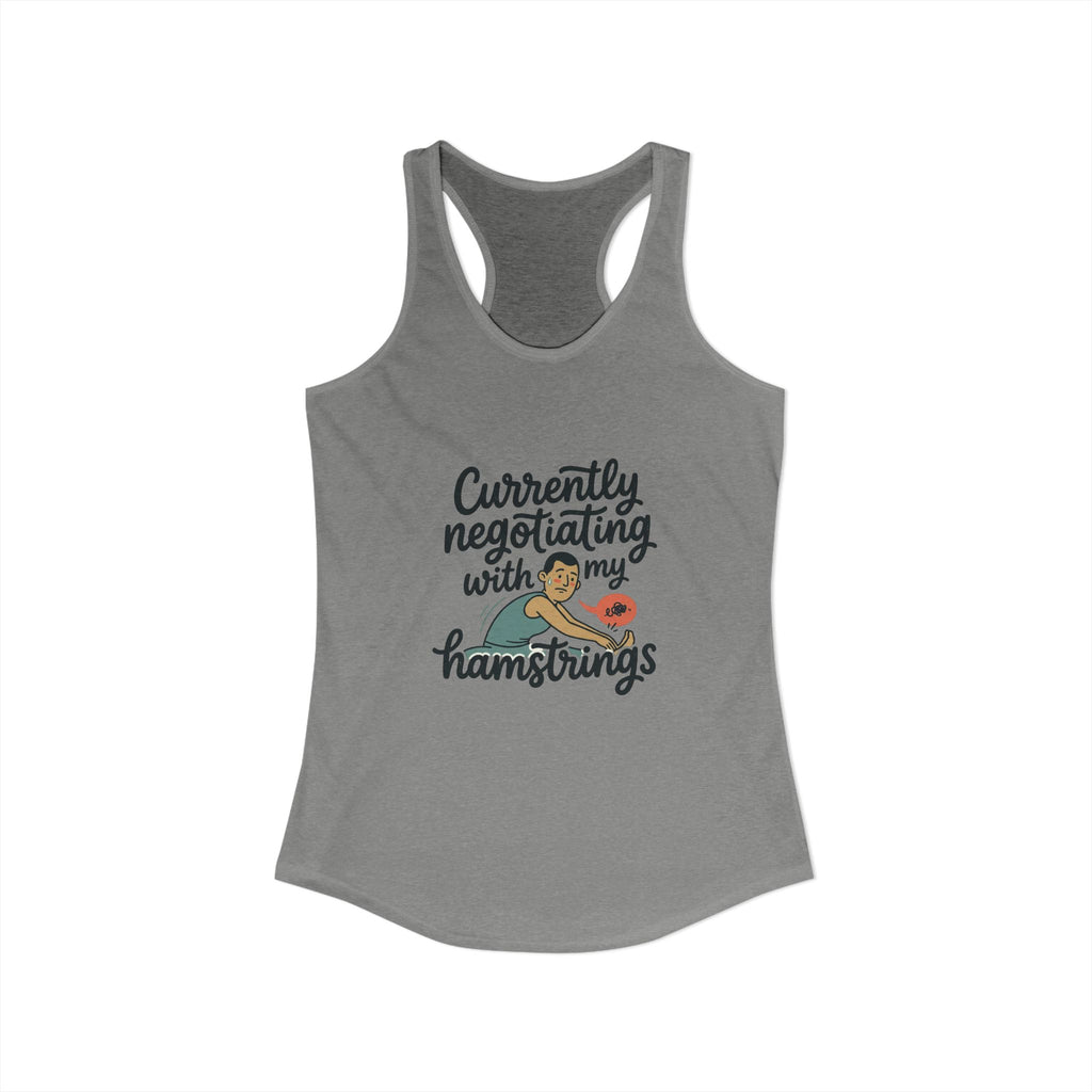 Currently Negotiating with my Hamstrings Women's Ideal Racerback Tank