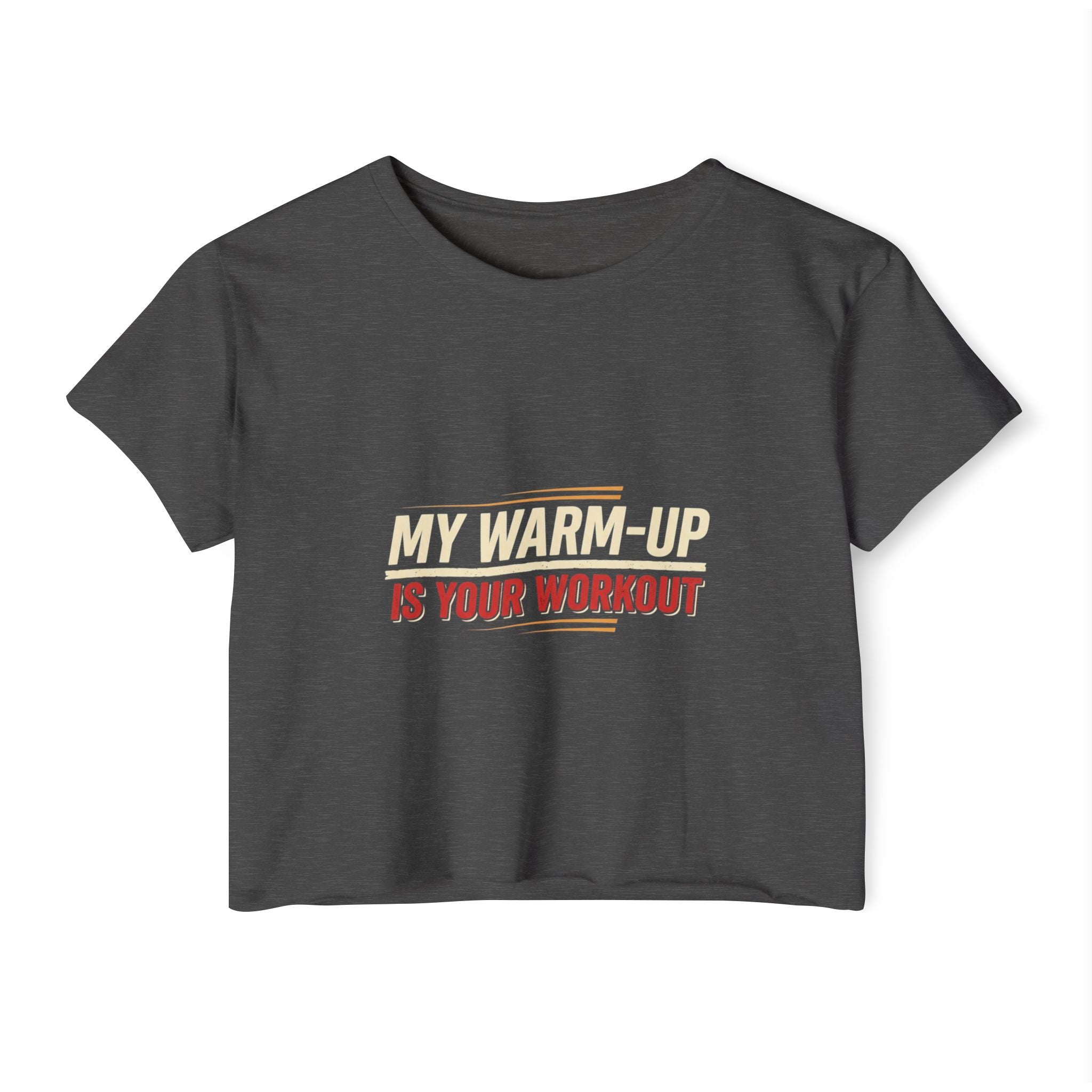 My Warm-Up is Your Workout Women's Festival Crop Top