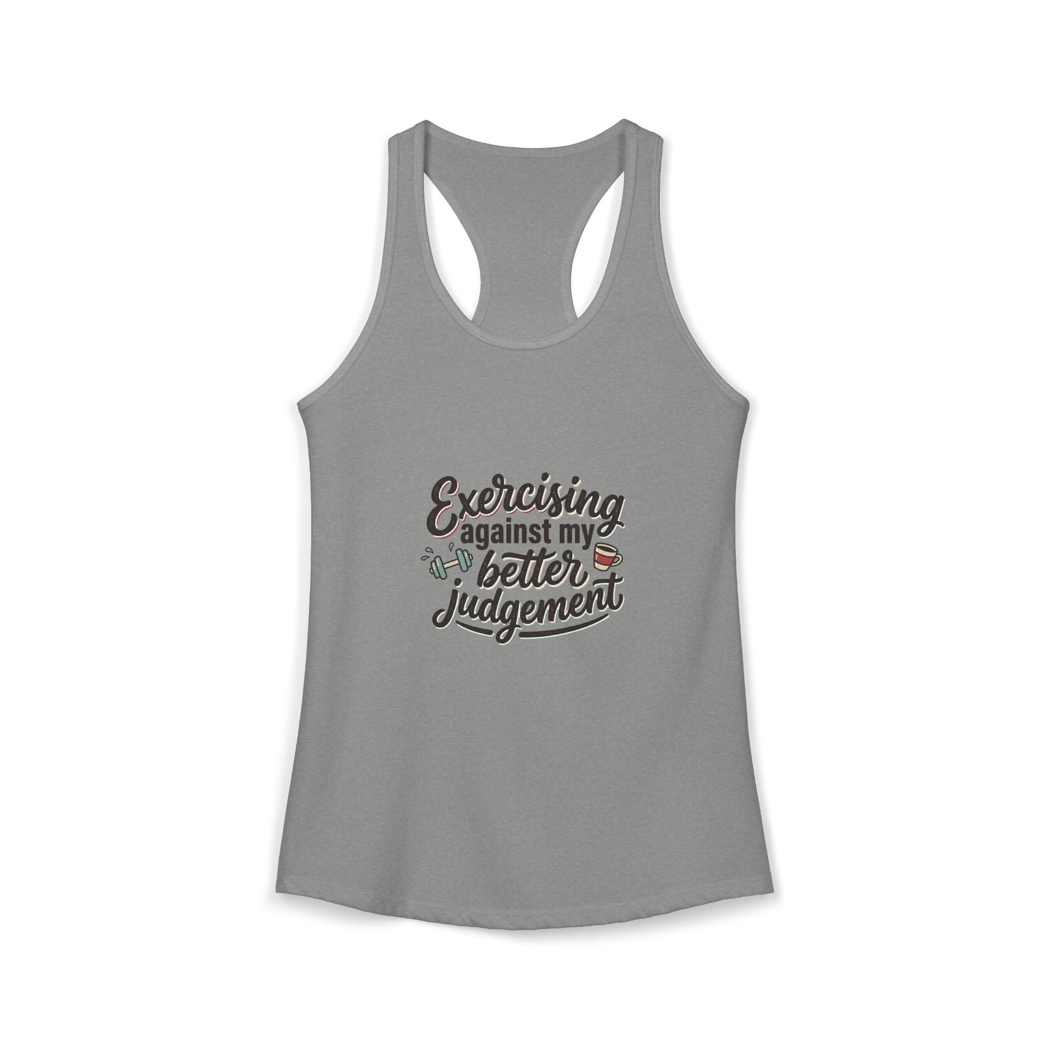 Exercising Against My Better Judgement Women's Ideal Racerback Tank