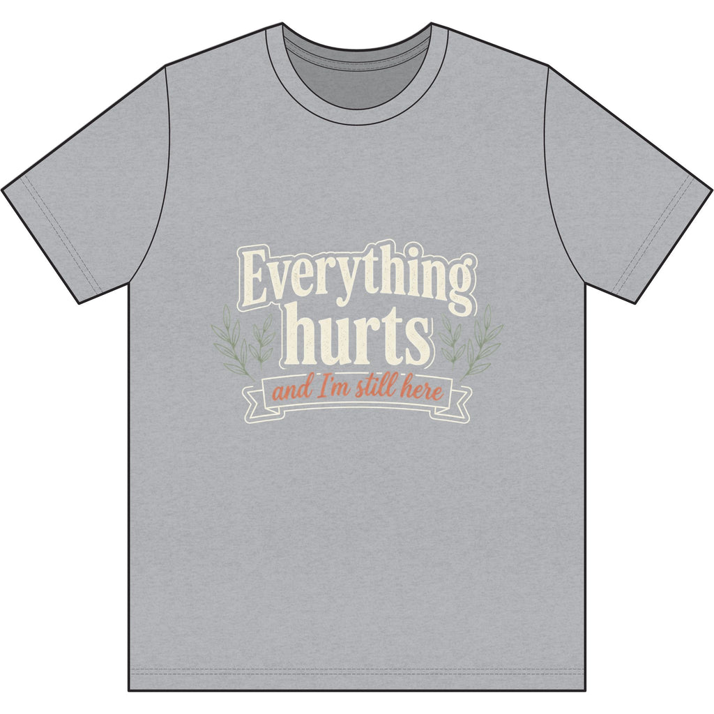 Everything Hurts and I'm Still Here Dri-Power 100% Polyester T-Shirt