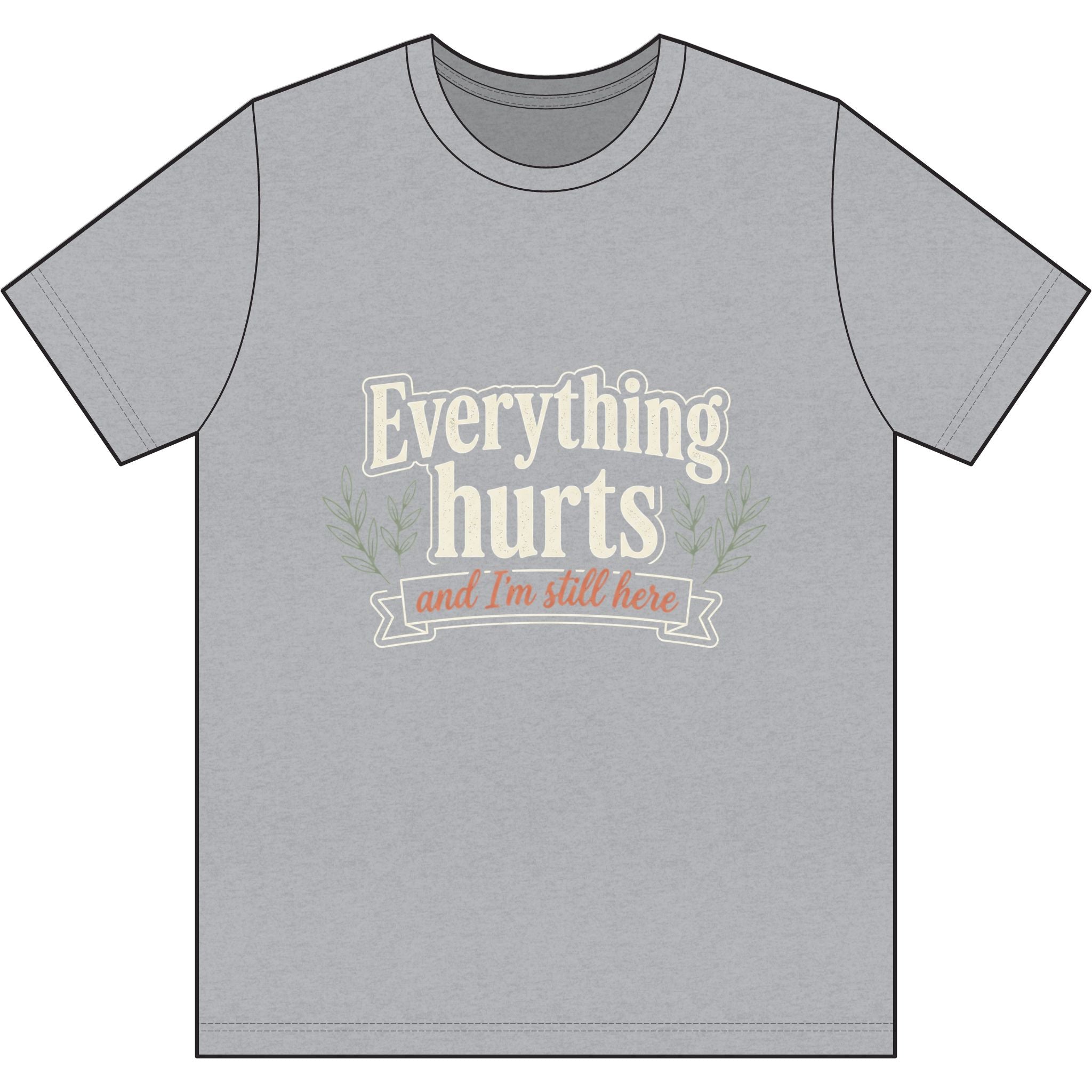 Everything Hurts and I'm Still Here Dri-Power 100% Polyester T-Shirt