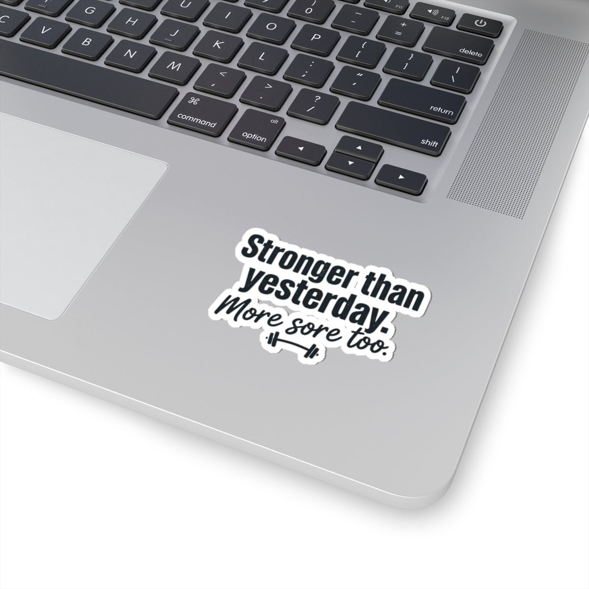 Stronger than Yesterday More Sore Too Kiss-Cut Stickers
