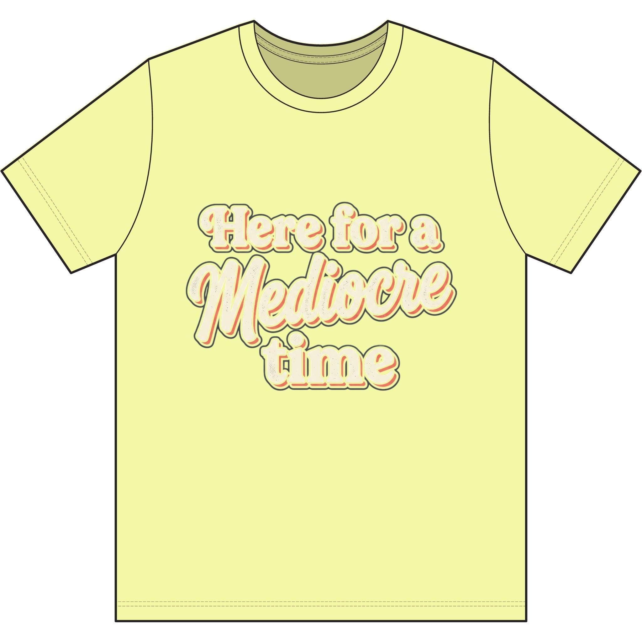Here for a Mediocre Time Dri-Power 100% Polyester T-Shirt