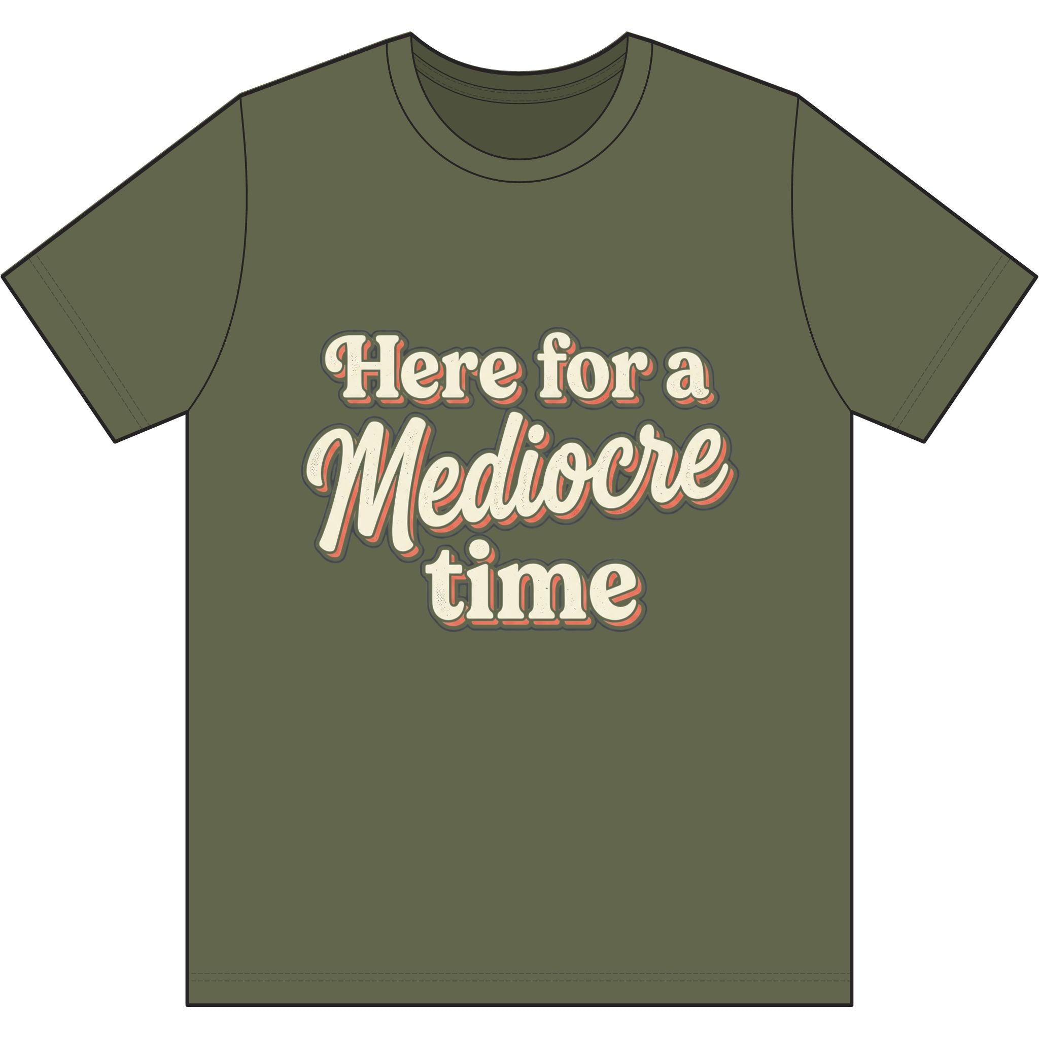 Here for a Mediocre Time Dri-Power 100% Polyester T-Shirt