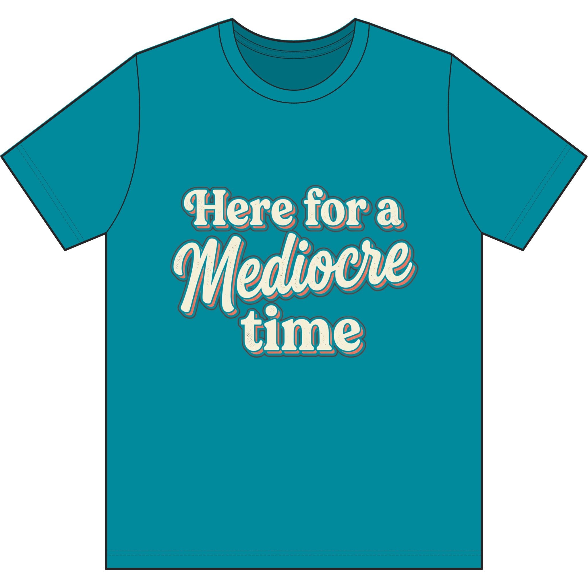 Here for a Mediocre Time Dri-Power 100% Polyester T-Shirt