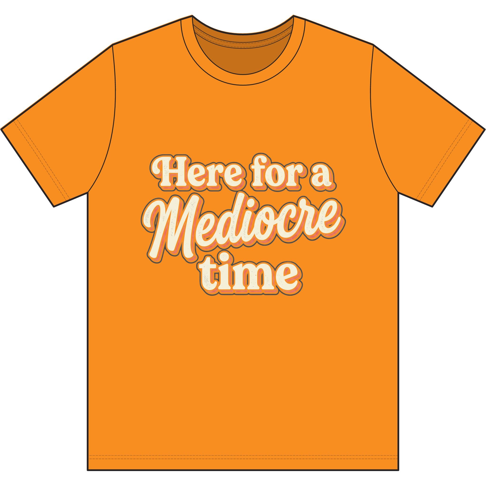 Here for a Mediocre Time Dri-Power 100% Polyester T-Shirt