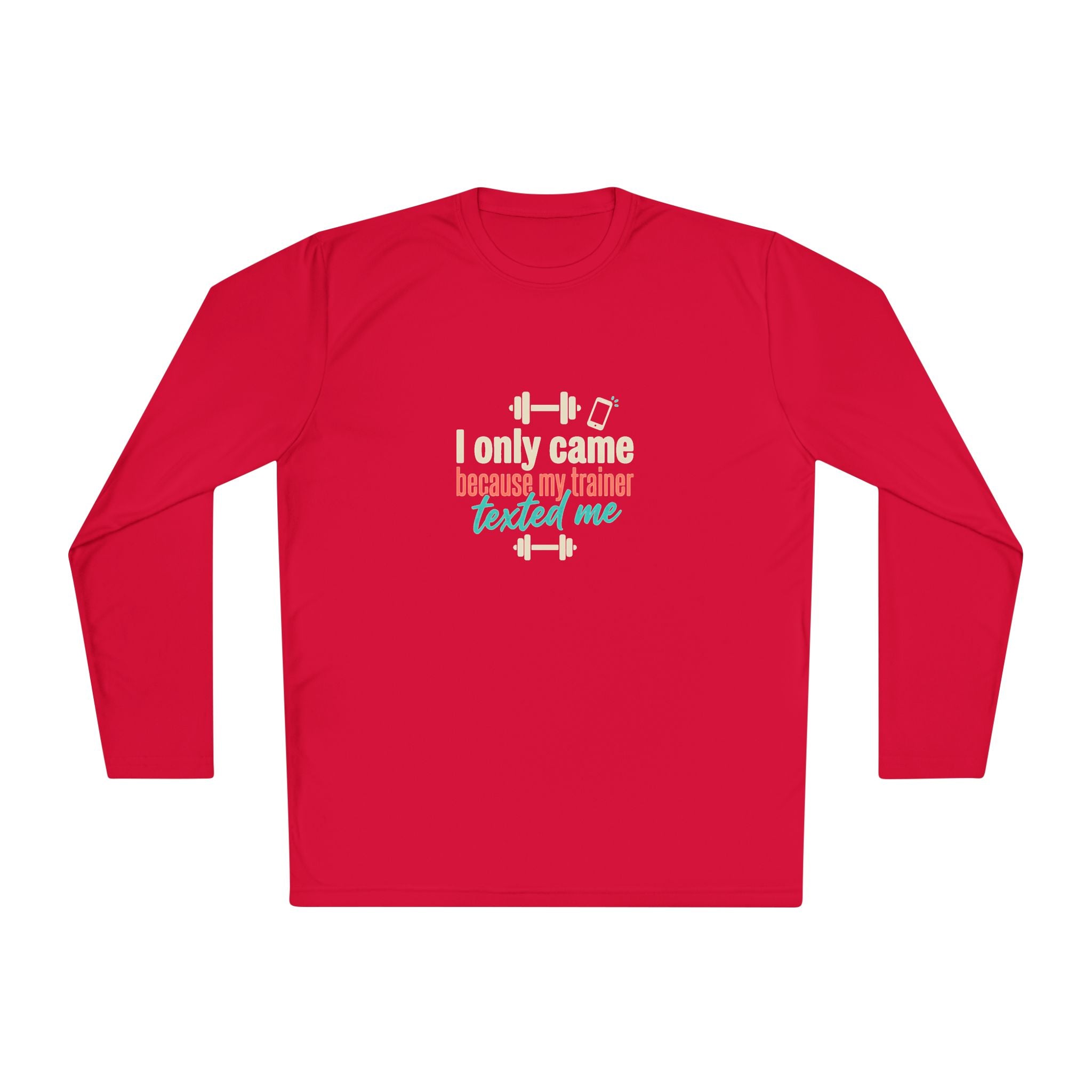 I Only Came Because My Trainer Texted Me Unisex Lightweight Long Sleeve Tee