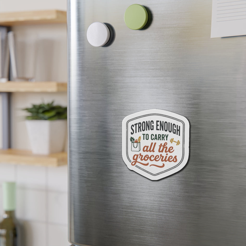 Strong Enough to Carry All the Groceries Die-Cut Magnets