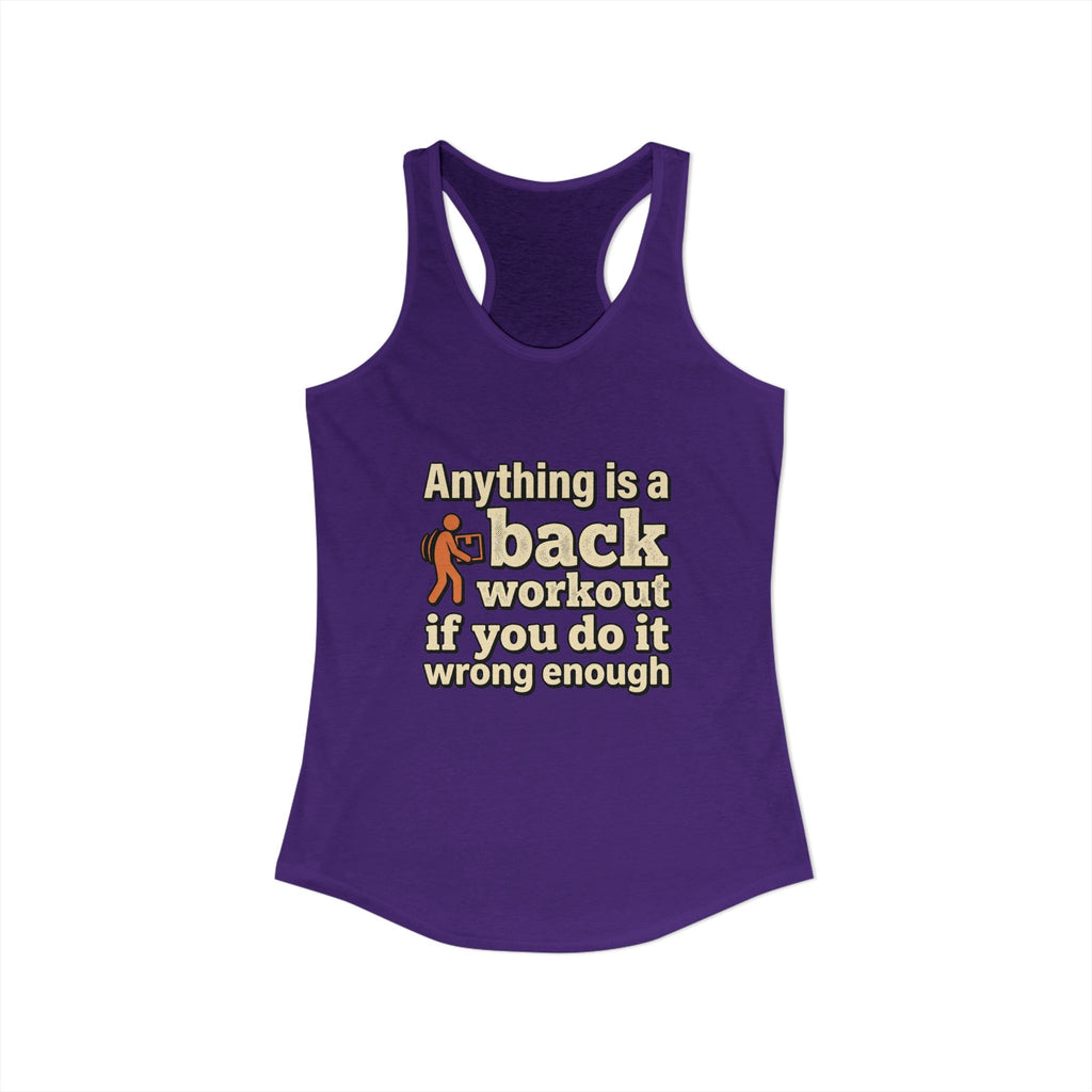 Anything is a Back Workout If You Do It Wrong Enough Women's Ideal Racerback Tank