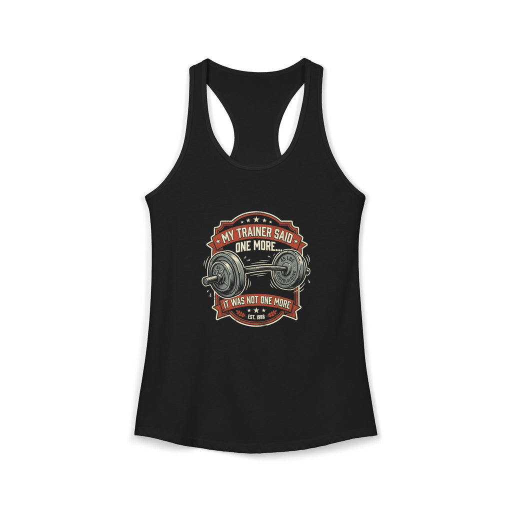 My Trainer Said.. Women's Ideal Racerback Tank