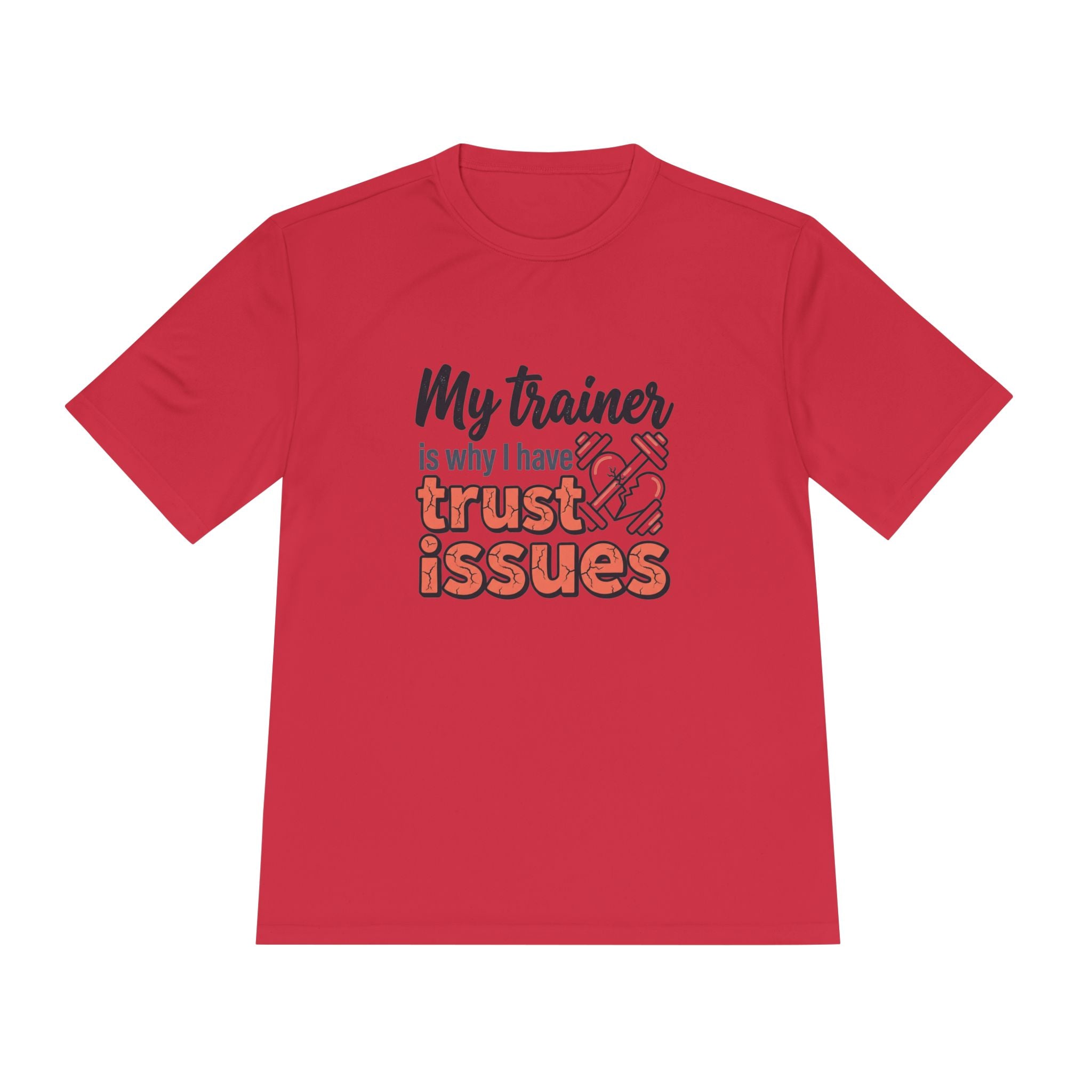 My Trainer is Why I Have Trust Issues Unisex Moisture Wicking Tee