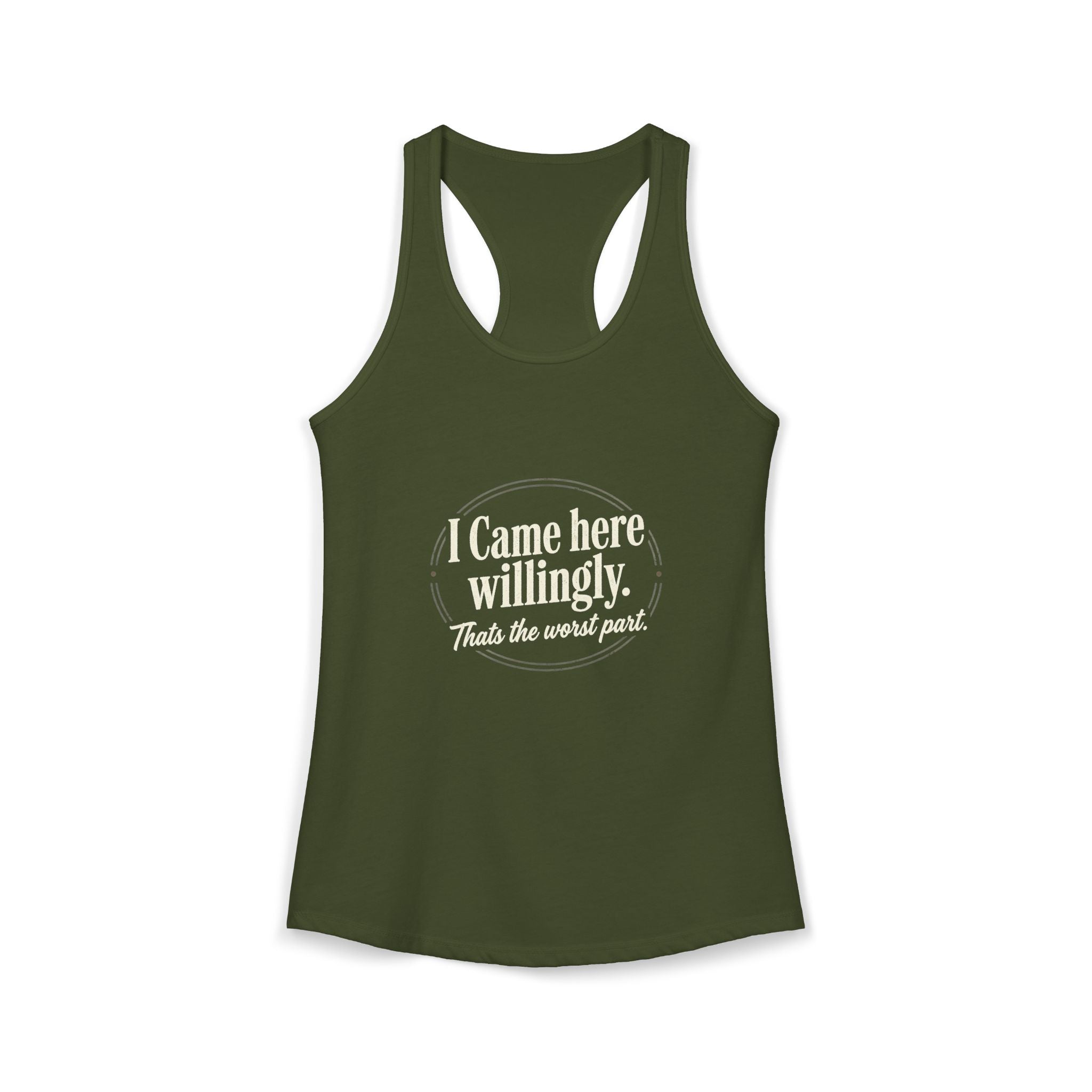 I Came Here Willingly That's The Worst Part Women's Ideal Racerback Tank