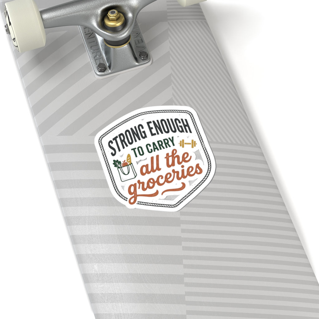 Strong Enough to Carry All the Groceries Kiss-Cut Stickers