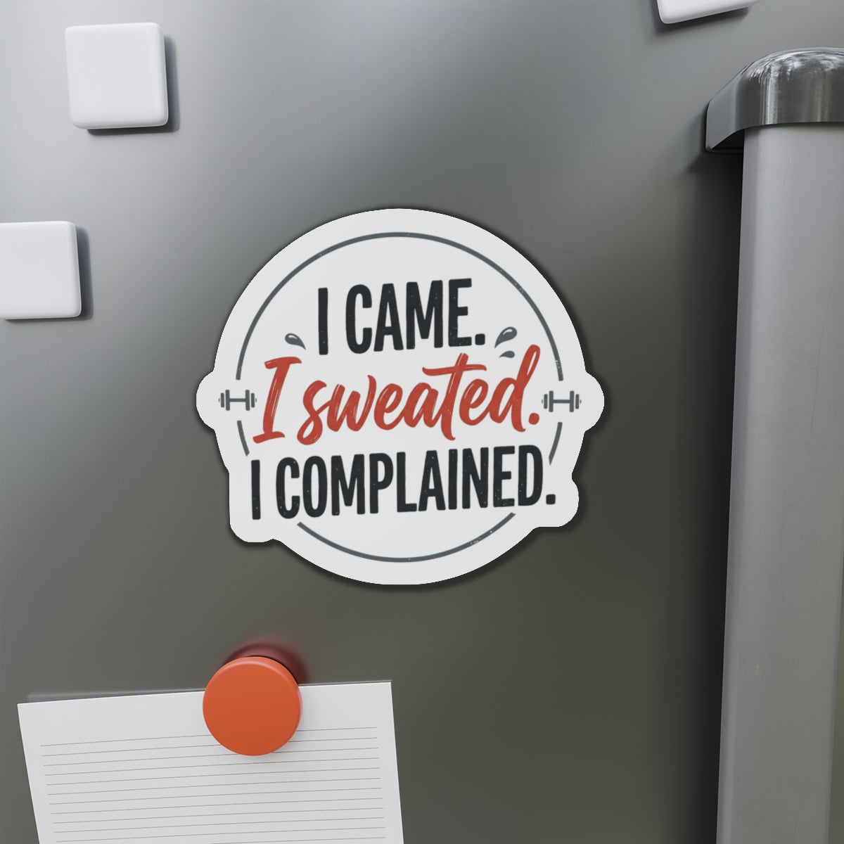 I Came I Sweated I Complained Die-Cut Magnets
